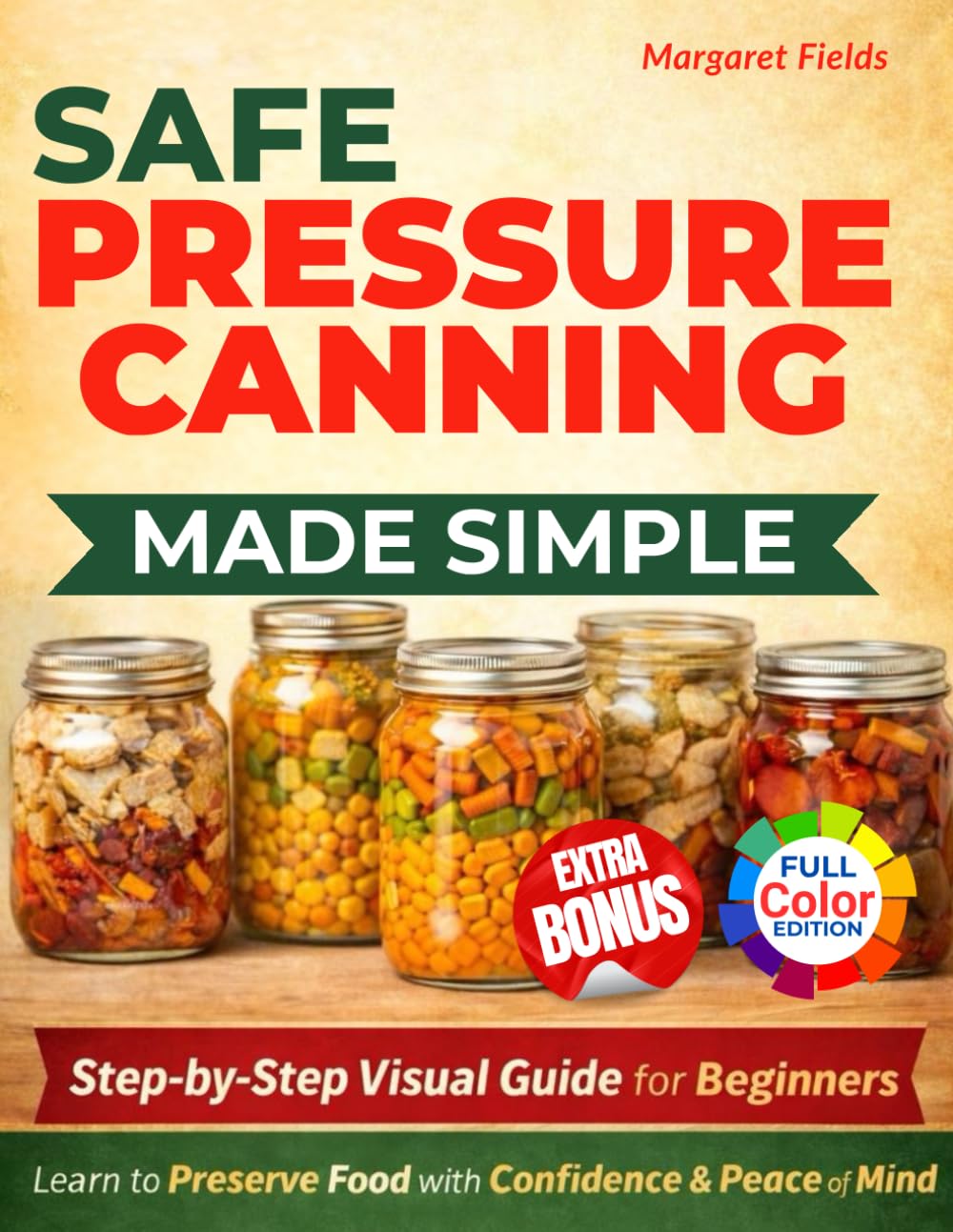 Safe Pressure Canning Made Simple: A Step-by-Step Visual Guide with Beginner-Friendly Recipes to Preserve Food with Confidence and Peace of Mind      Paperback – Large Print, January 30, 2026
