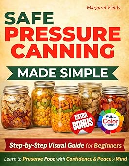 Safe Pressure Canning Made Simple: A Step-by-Step Visual Guide with