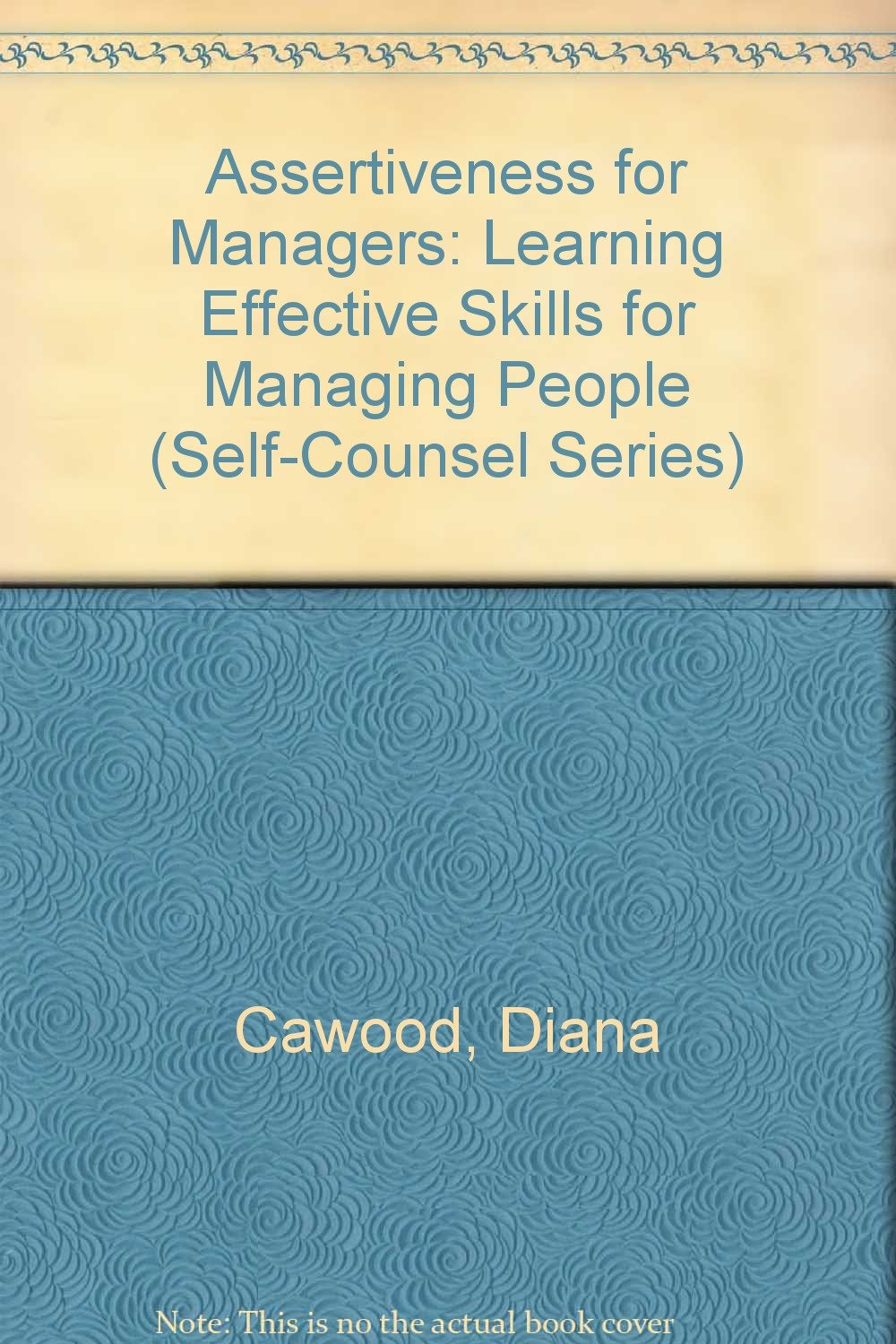 Assertiveness for Managers: Learning Effective Skills for Managing People (Self-Counsel Series)