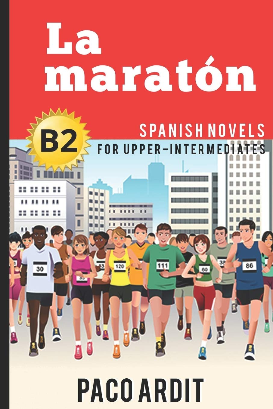 Spanish Novels: La maraton (Spanish Novels for Upper-Intermediates - B2) (Spanish Novels Series)