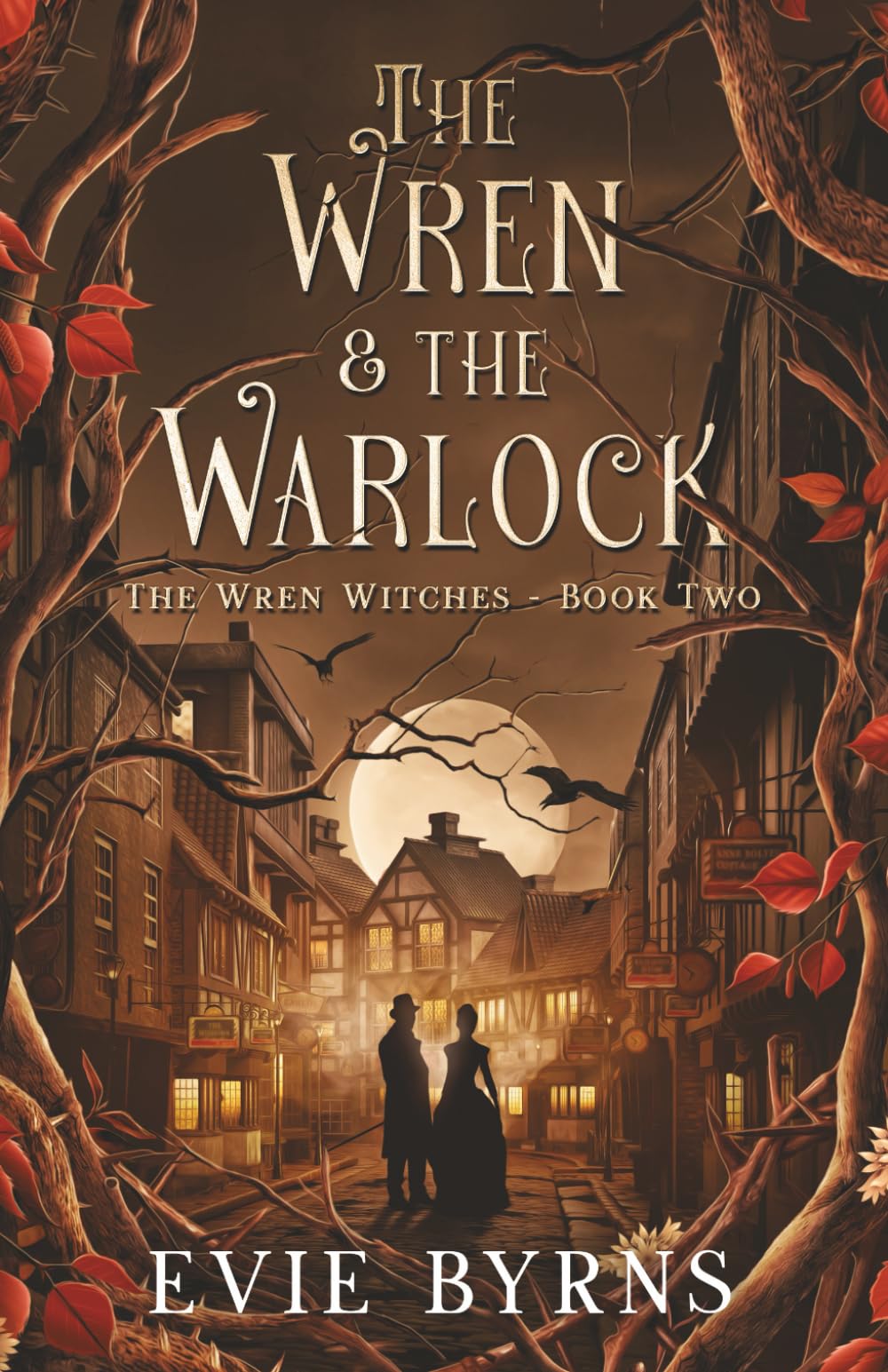 The Wren & The Warlock: Book Two of The Wren Witches