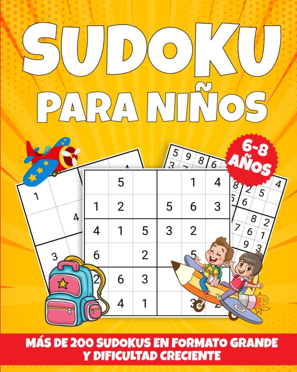 Sudoku para Niños 6-8 Años: más de 200 Sudokus en Formato Grande y Dificultad Creciente (Diversión y Aprendizaje con SUDOKUS)