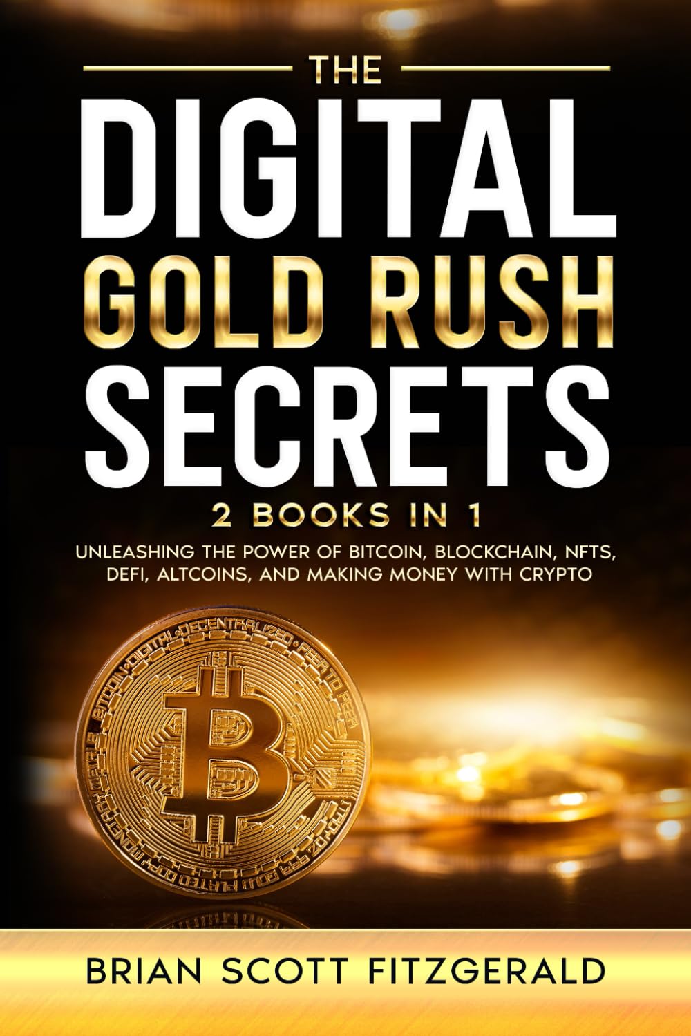 The Digital Gold Rush Secrets: 2 books in 1 - Unleashing the Power of  Bitcoin, Blockchain, NFTs, DeFi, Altcoins, and Making Money with Crypto  (How To Make Money) | Amazon.com.br