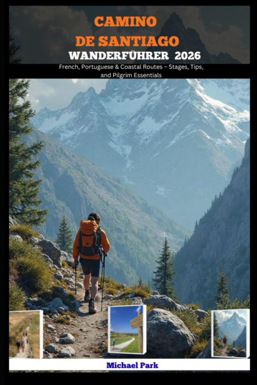 CAMINO DE SANTIAGO WANDERFÜHRER 2026: French, Portuguese & Coastal Routes – Stages, Tips, and Pilgrim Essentials
