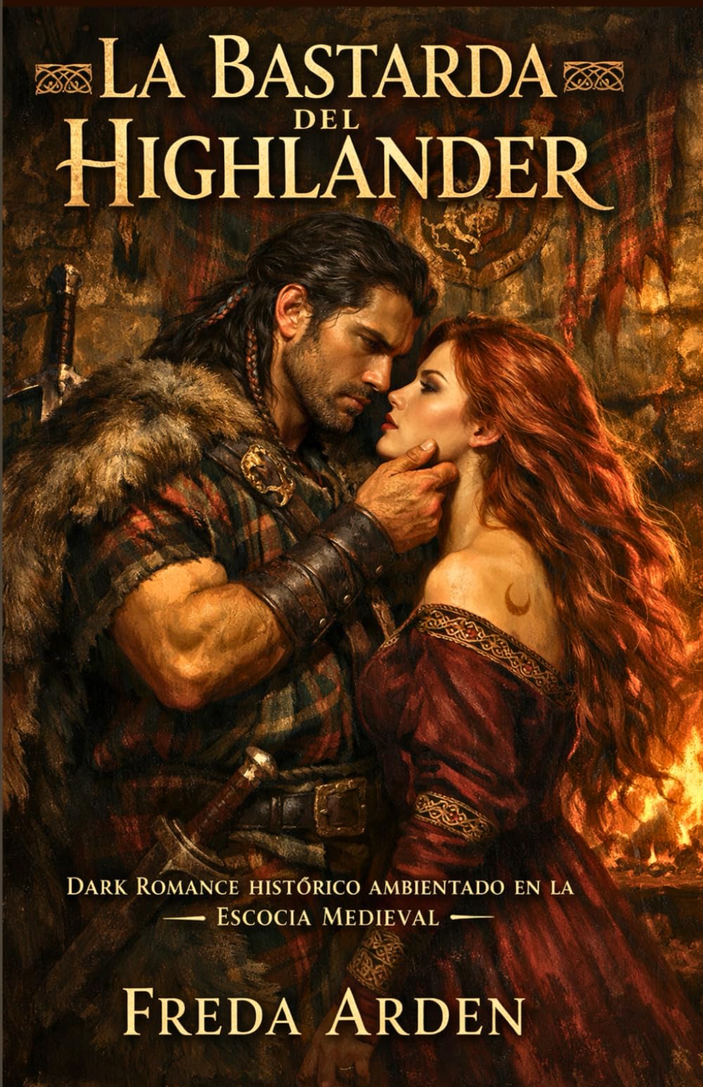 LA BASTARDA DEL HIGHLANDER. DARK ROMANCE HISTÓRICO AMBIENTADO EN LA ESCOCIA MEDIEVAL: Bastarda por nacimiento. Heredera por sangre. Condenada por ... 4 (SANGRE, CLAN Y DESEO EN LAS HIGHLANDS)