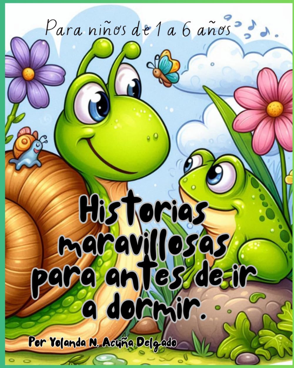 Historias maravillosas para antes de ir a dormir. Cuentos para niños de 1 a 6 años