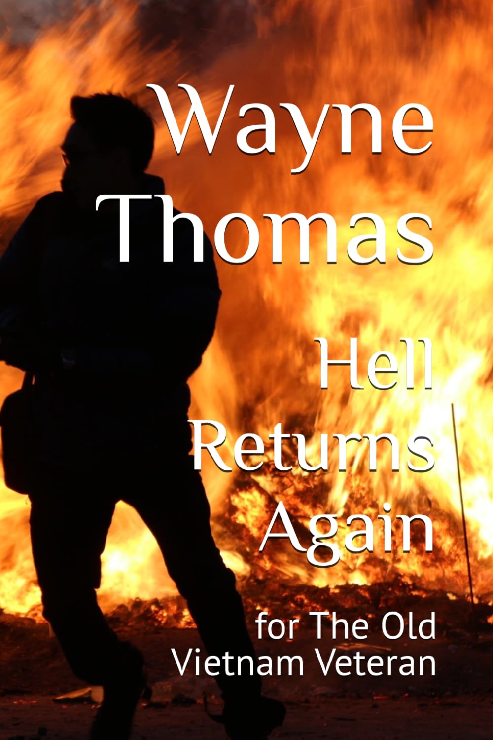 Hell Returns Again: for The Old Vietnam Veteran