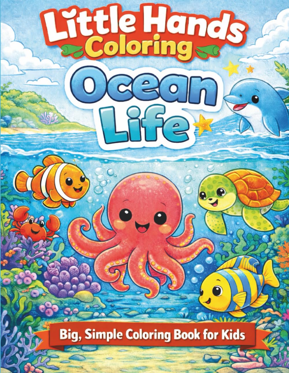 Little Hands Coloring: Ocean Life: Big & Simple Coloring Pages for Little Hands