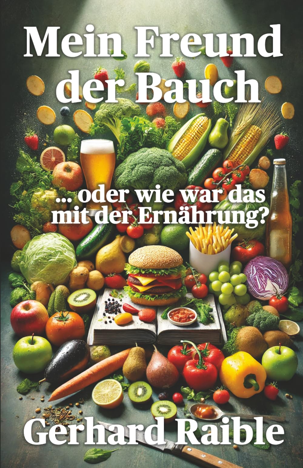 Mein Freund der Bauch: ... oder wie war das mit der Ernährung?