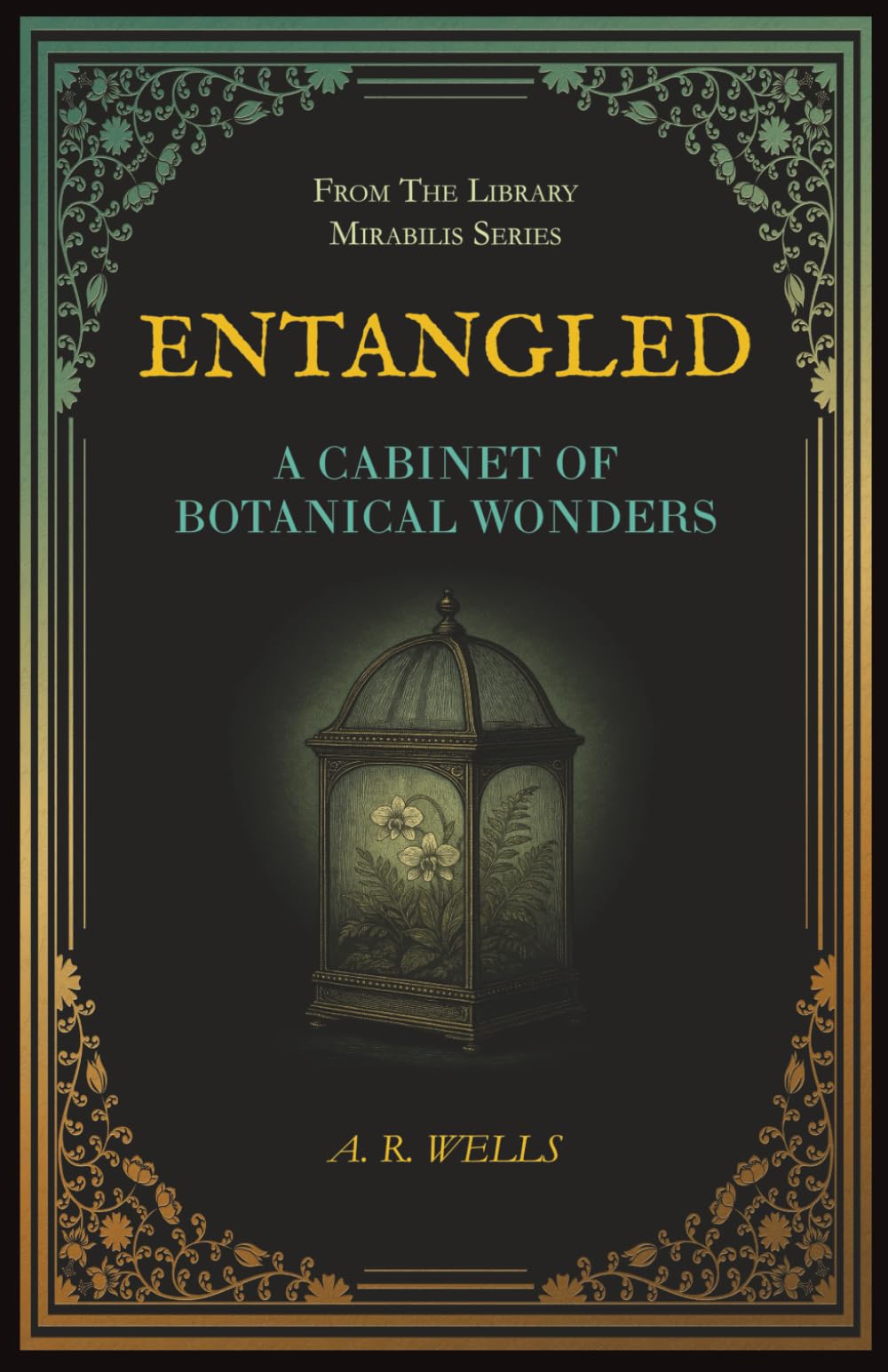 Entangled: A Cabinet of Botanical Wonders (Library Mirabilis)