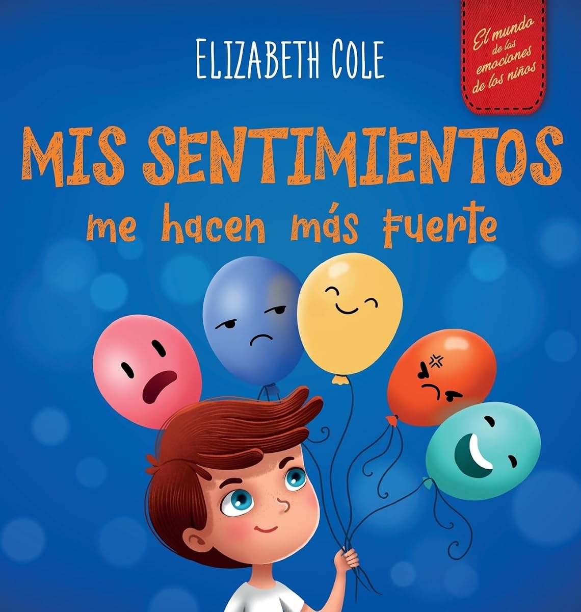 Mis sentimientos me hacen más fuerte: Libro para niños sobre los sentimientos que enseña a identificar y expresar las grandes emociones (ira, ... (World of Kids Emotions) (Spanish Edition)