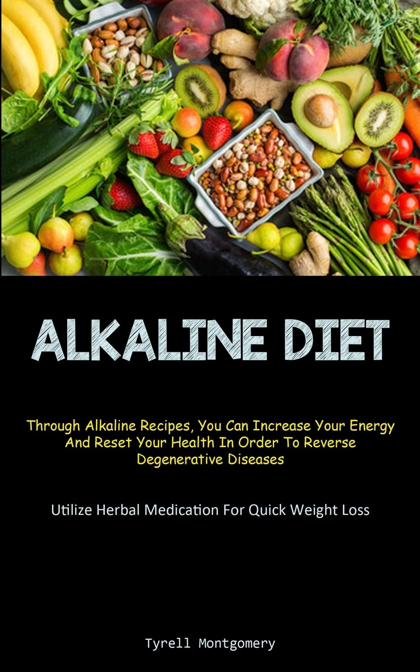 Alkaline Diet: Discover How To Alkalize Your Body With This PH Balance Diet And Superfoods Guide To Boost Your Energy. (How To Alkalize To Lose Weight ... And Reset Your Health In Order To Rever