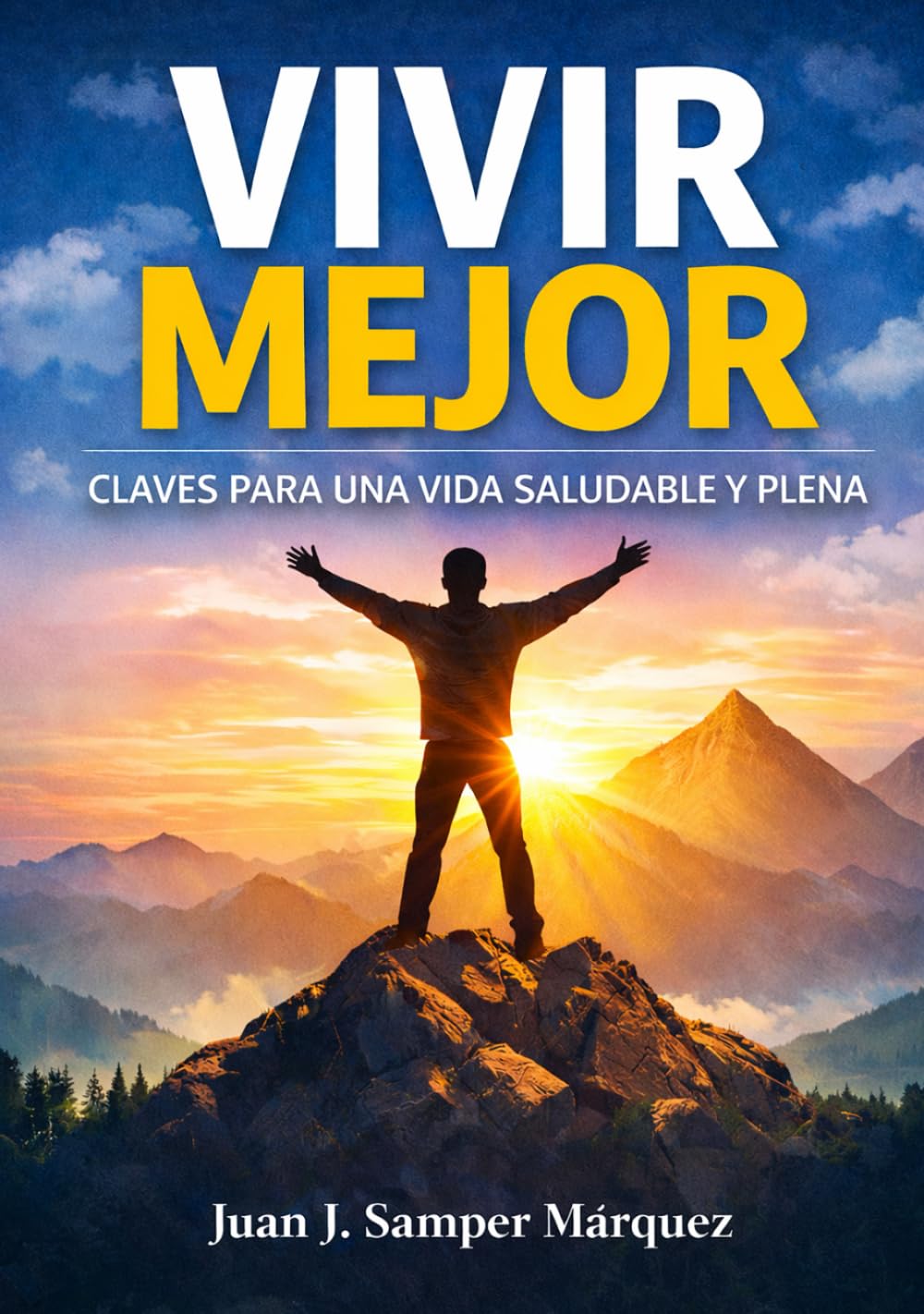 VIVIR MEJOR: Un sistema sencillo para conservar energía, fuerza y claridad mental con el paso del tiempo