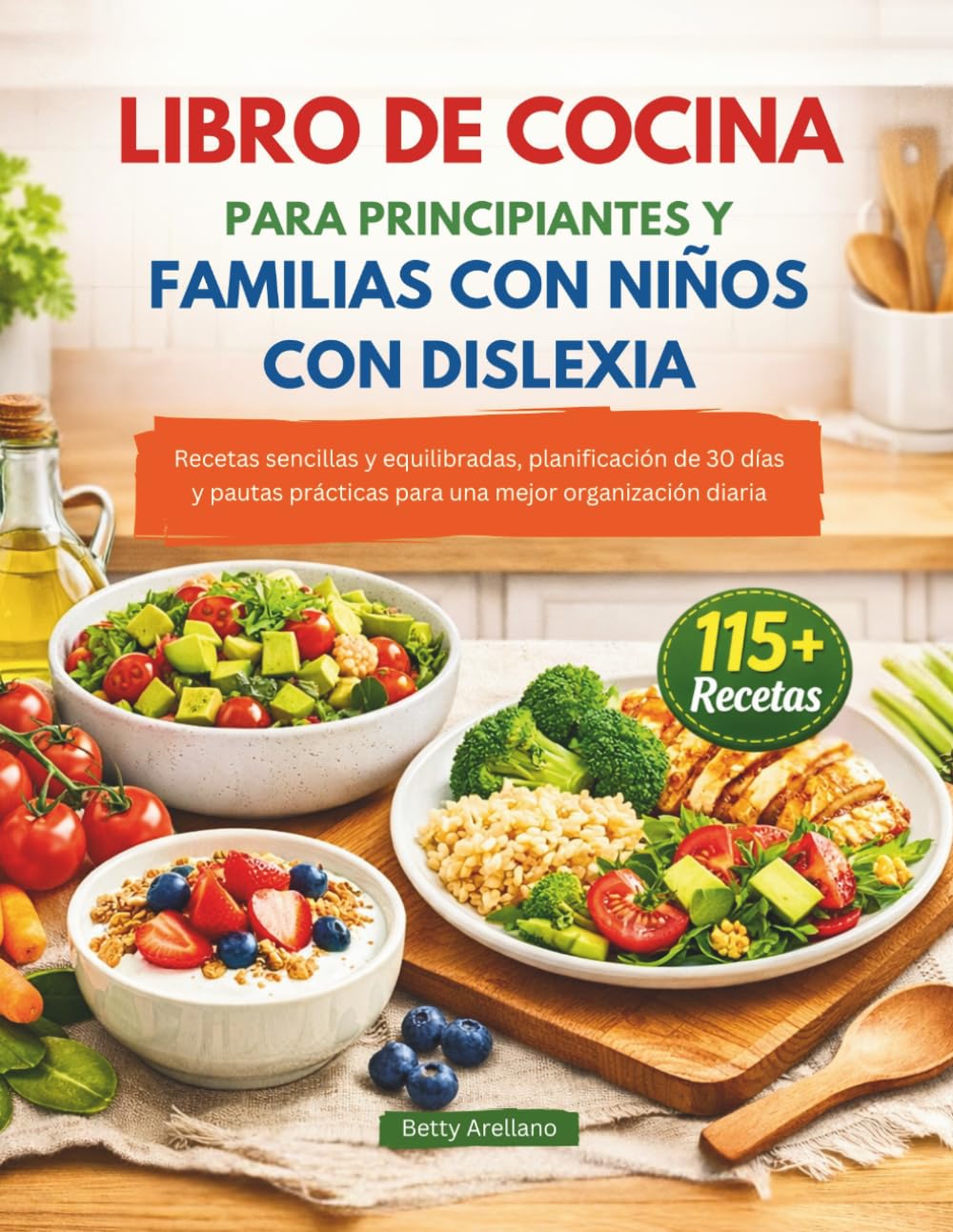 LIBRO DE COCINA PARA PRINCIPIANTES Y FAMILIAS CON NIÑOS CON DISLEXIA: Recetas sencillas y equilibradas, planificación de 30 días y pautas prácticas para una mejor organización diaria