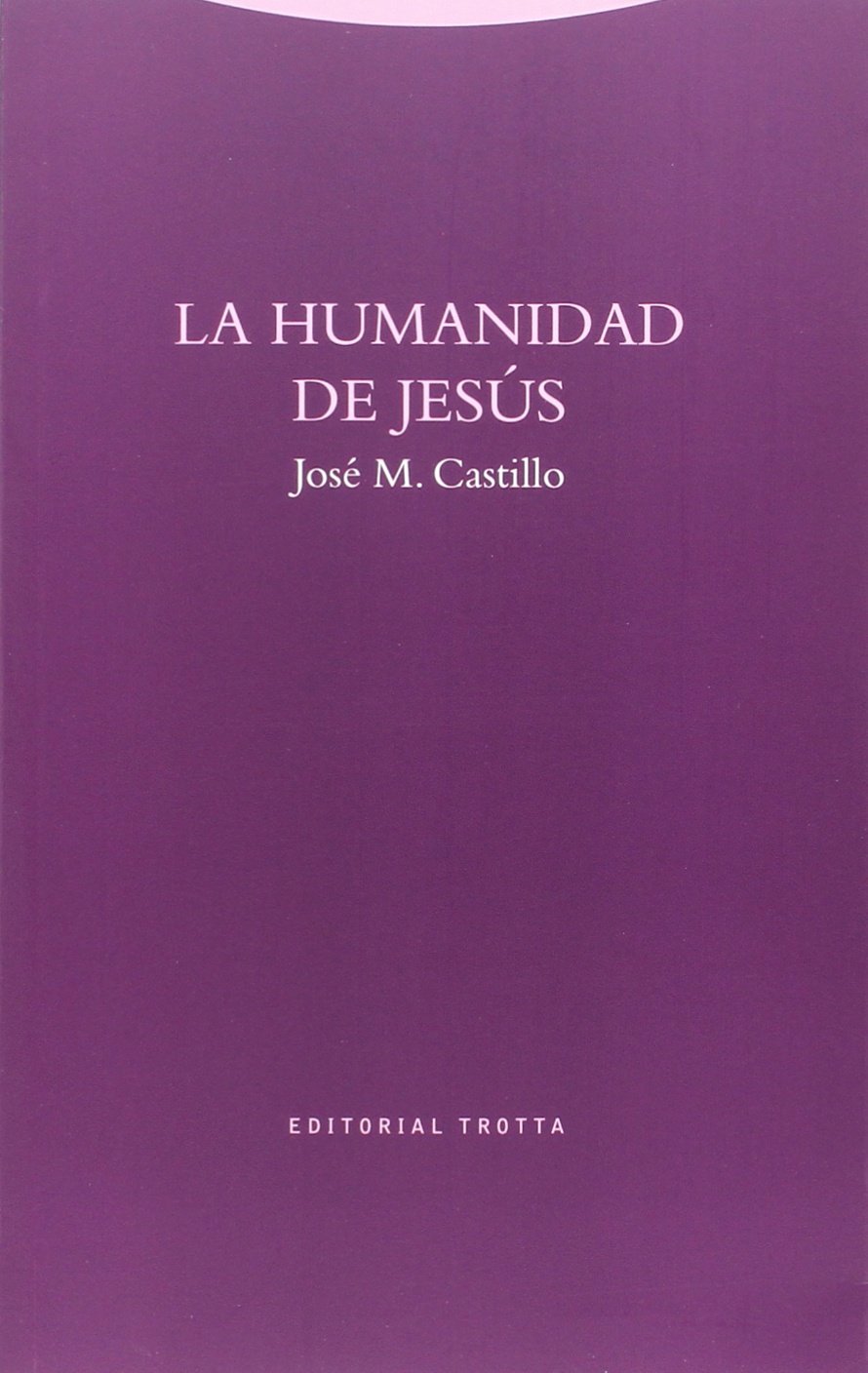 La humanidad de Jesús (Estructuras y procesos. Religión)