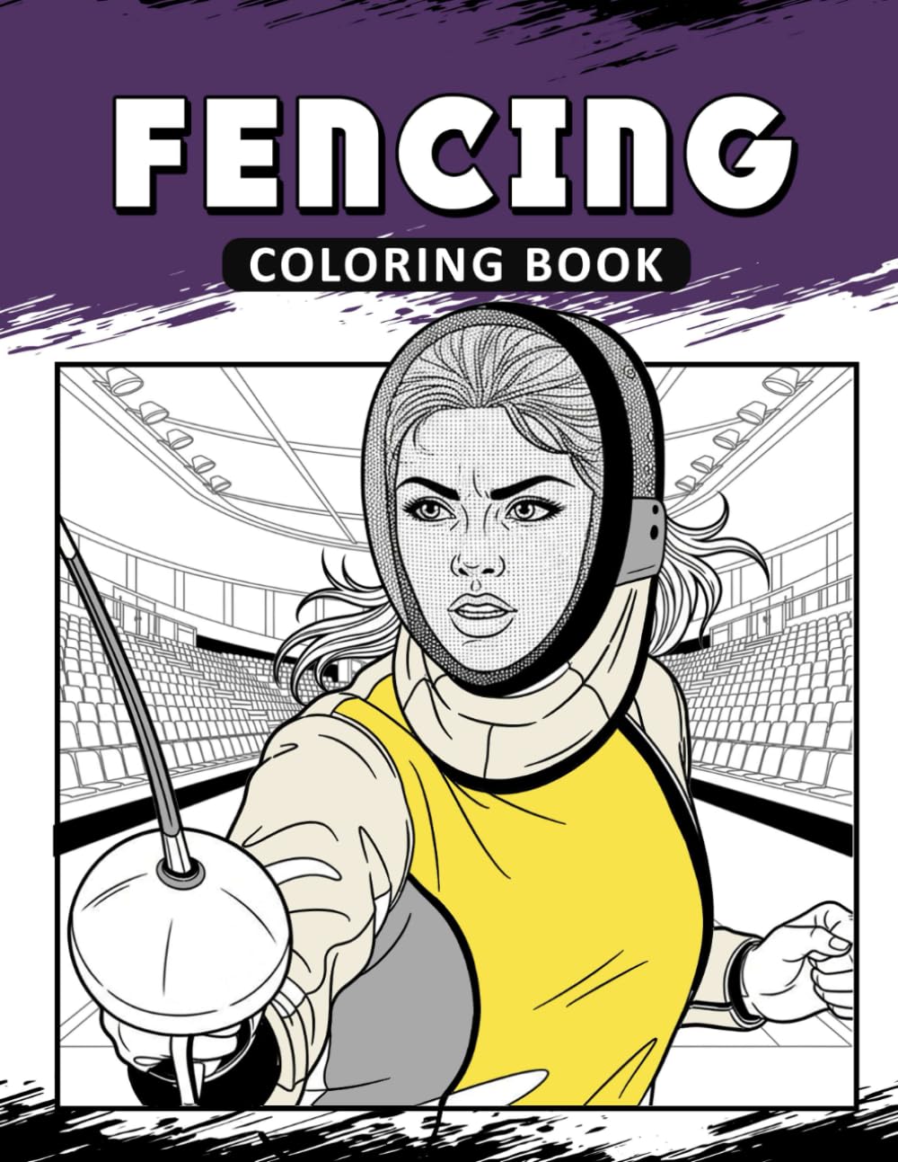 Fencing Coloring Book: The Activity Book for Fencing Lovers