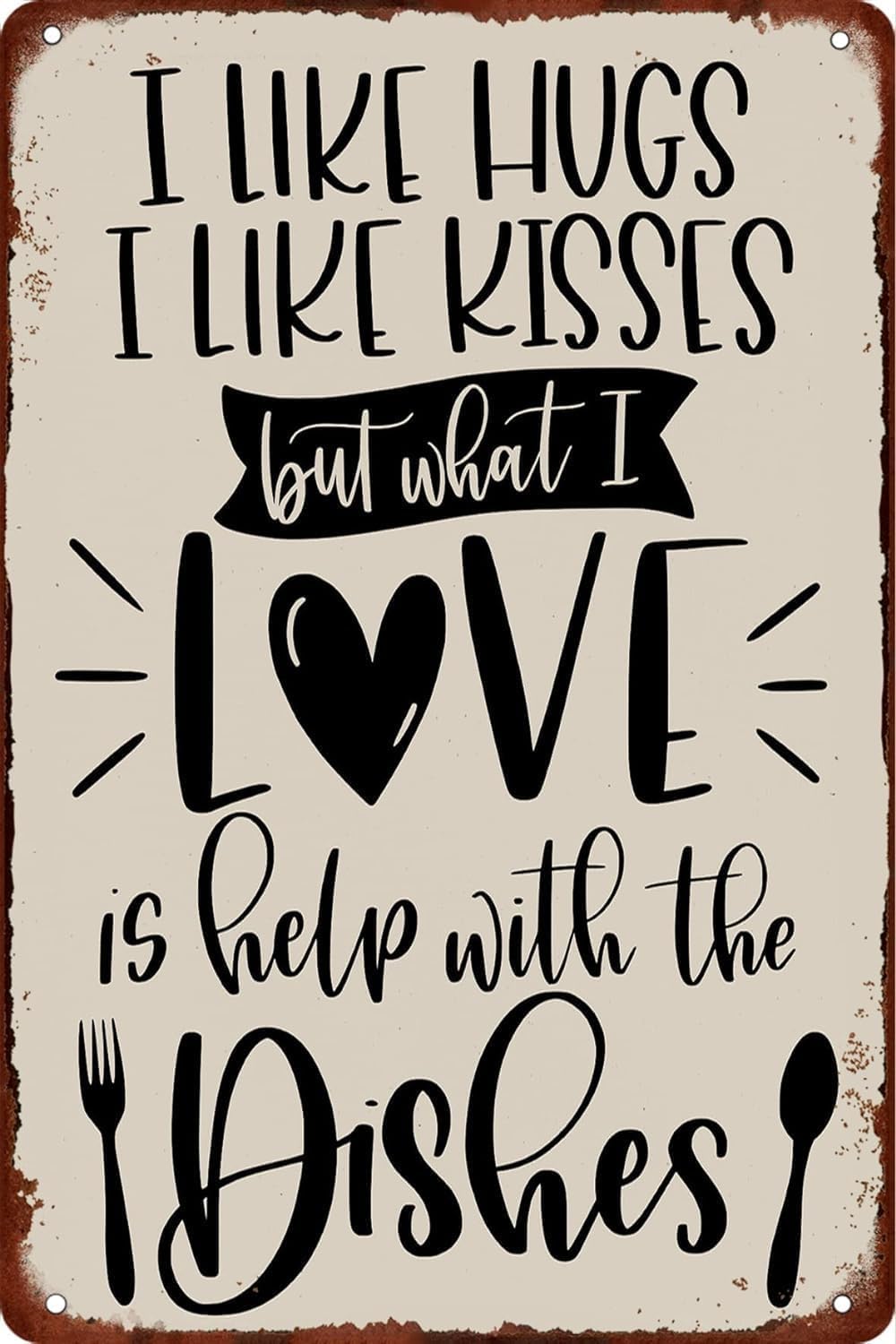 Kwqdozf Tin Sign-3 12X16inch I Like Hugs I Like Kisses But What I Love Is Help With The Dishes