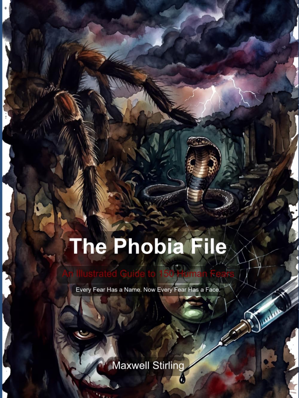 The Phobia File: An Illustrated Guide to 150 Human Fears (Self Help)
