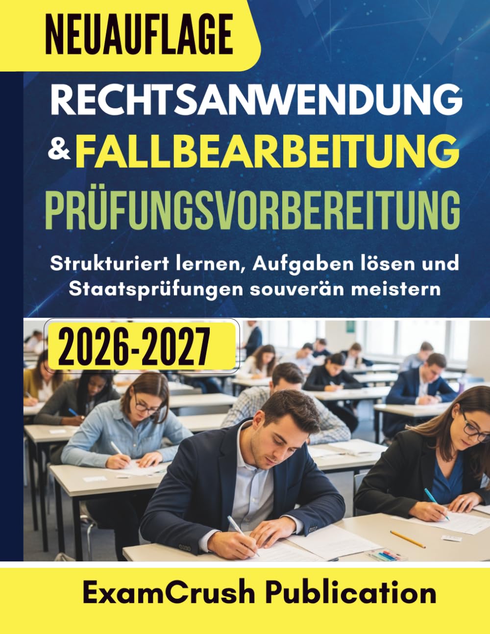 Rechtsanwendung & Fallbearbeitung Prüfungsvorbereitung 2026 2027: Strukturiert lernen, Aufgaben lösen und Staatsprüfungen souverän meistern