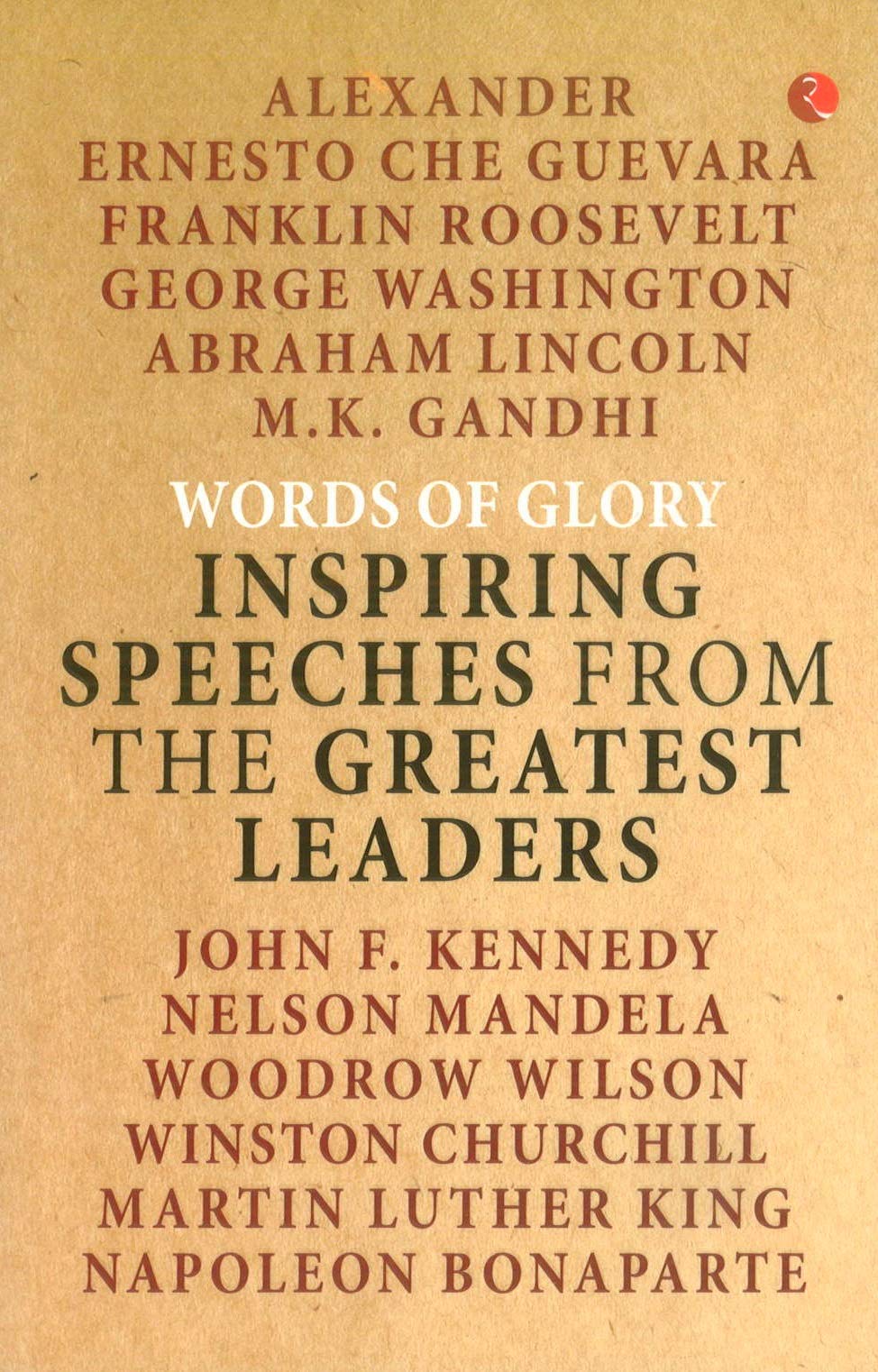 Words of Glory: Inspiring Speeches from the Greatest Leaders