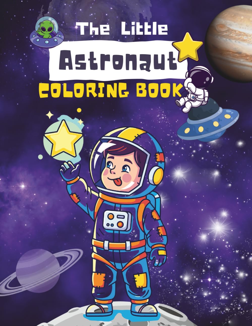 The Little Astronaut Coloring Book: A Fun Space Journey for Little Explorers