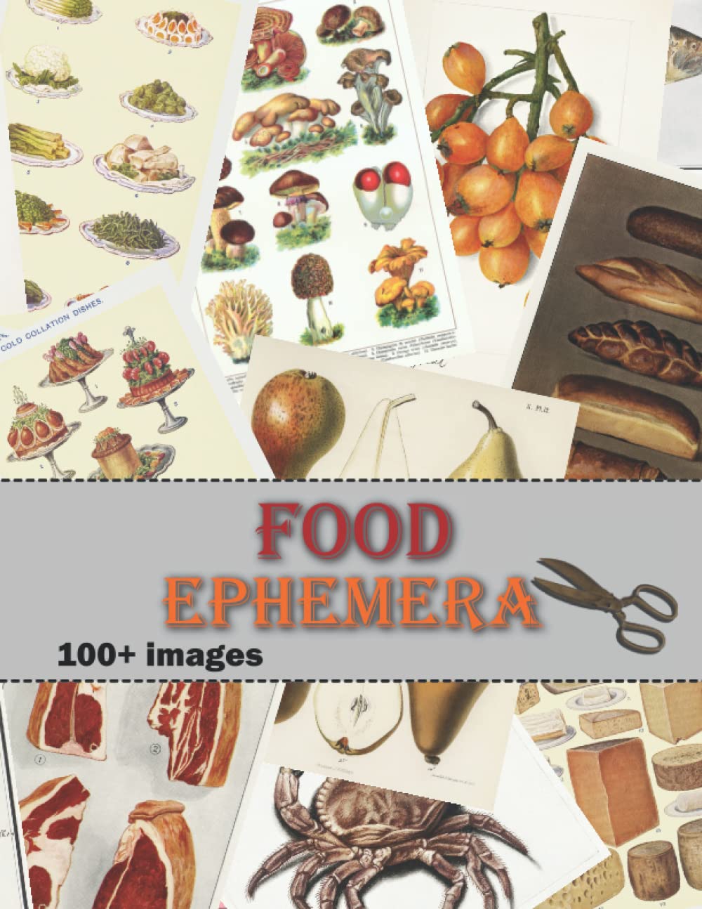 Food Ephemera: Collection of Food Illustrations for Junk Journals, Collage, Card Making, Other Papercrafts,and Mixed Media Projects.