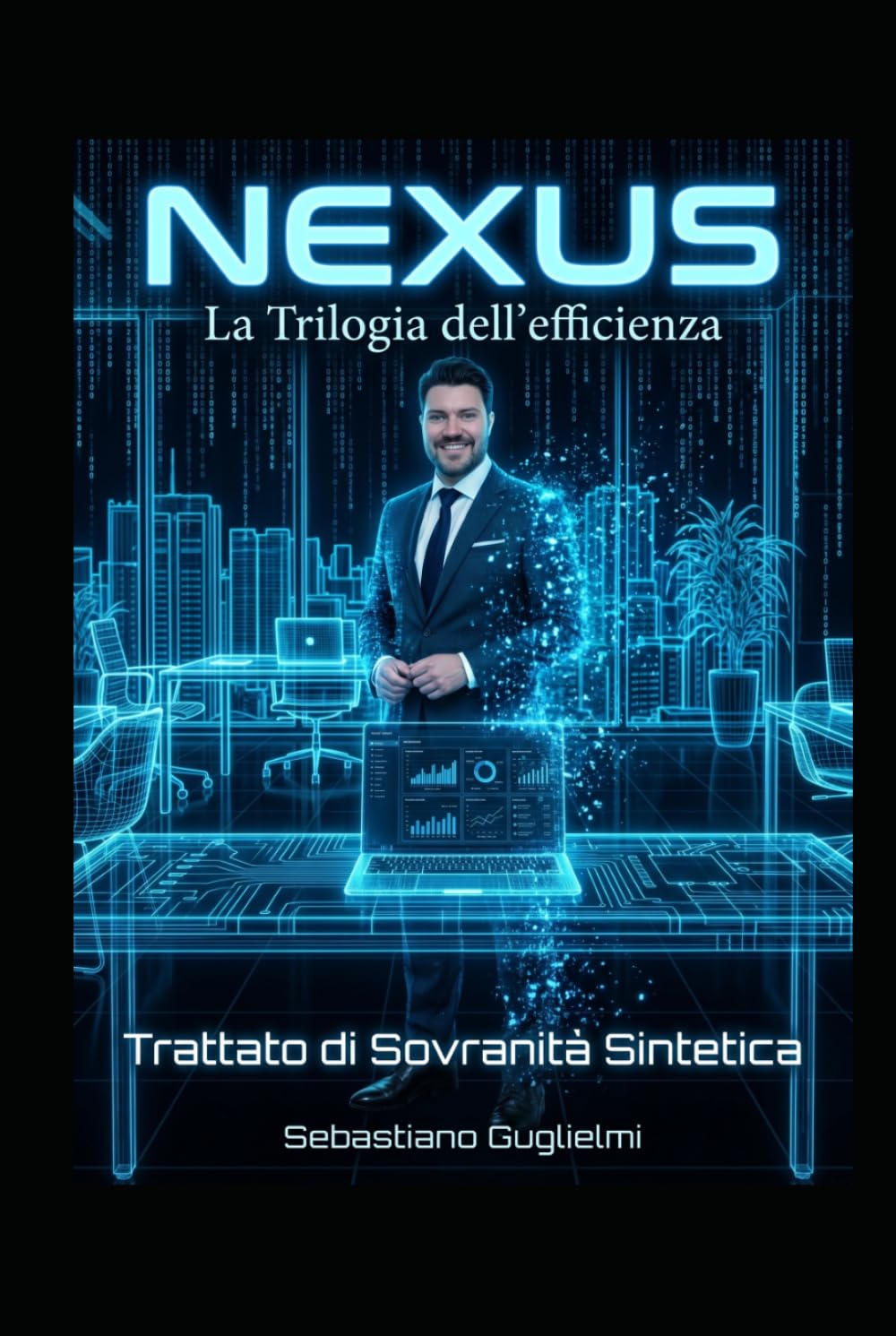 NEXUS: La Trilogia dell'Efficienza - Trattato di Sovranità Sintetica (NEXUS: Il Protocollo Gemini)