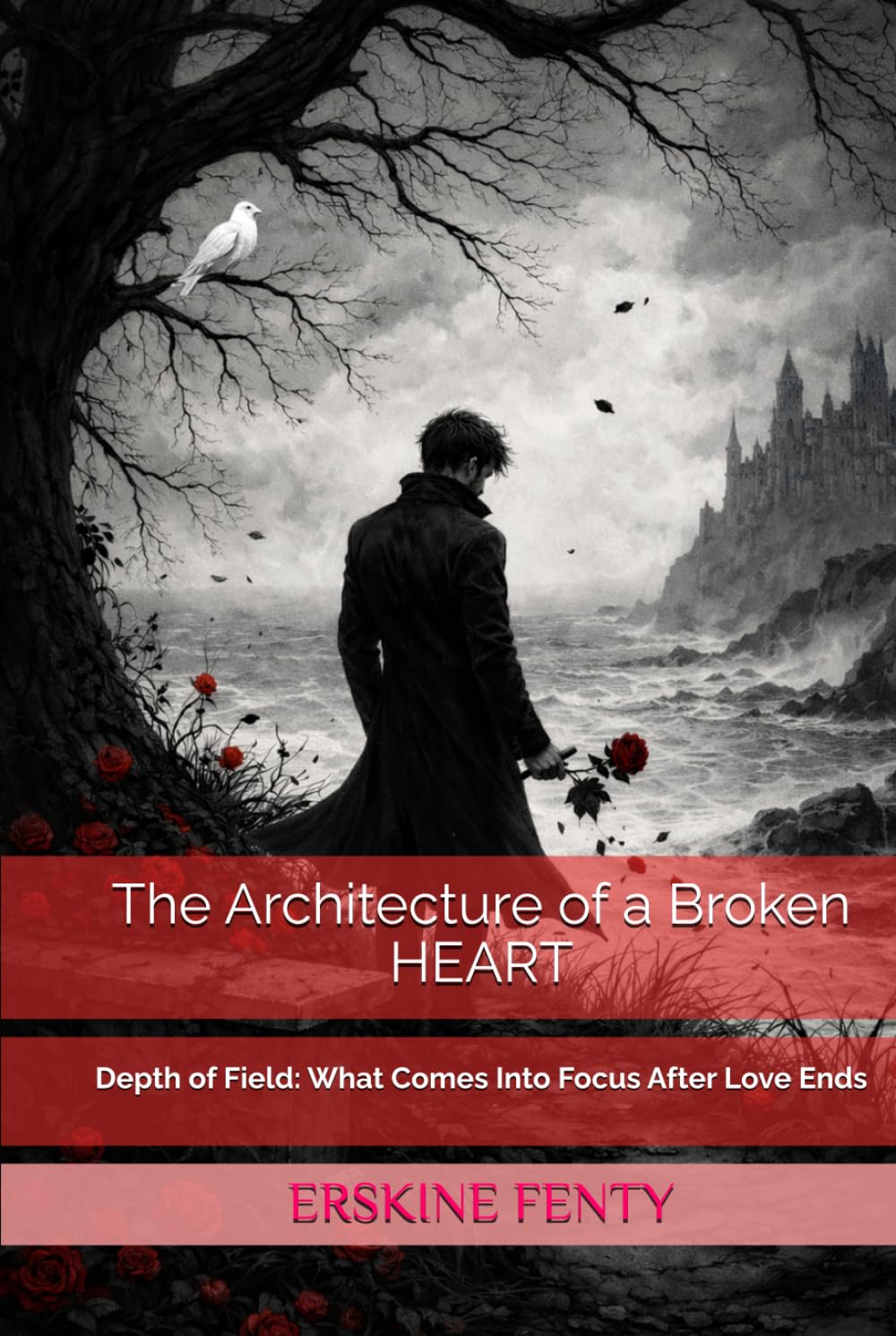 The Architecture of a Broken Heart: Depth of Field: What Comes Into Focus After Love Ends