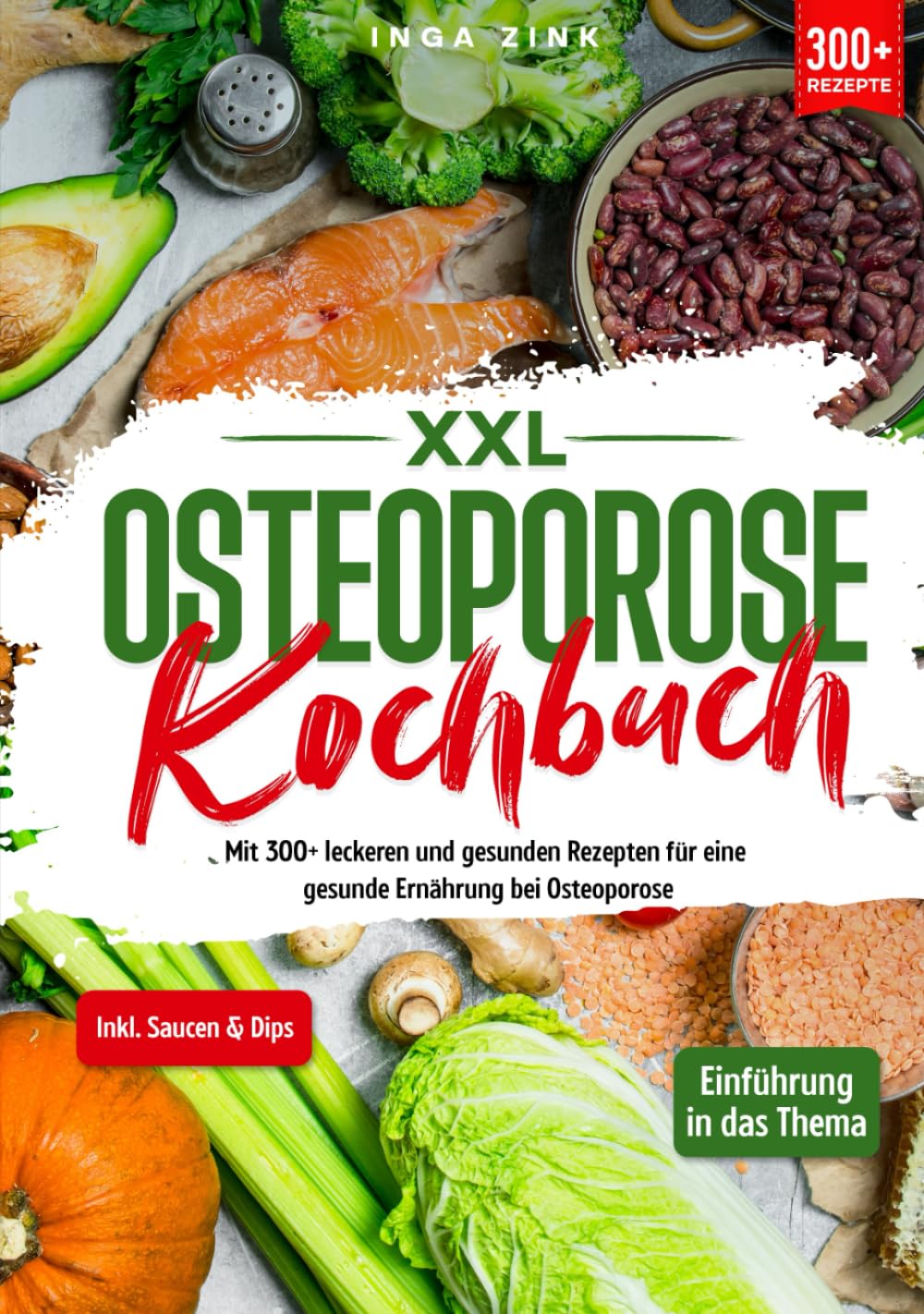 XXL Osteoporose Kochbuch: Mit 300+ leckeren und gesunden Rezepten für eine gesunde Ernährung bei Osteoporose