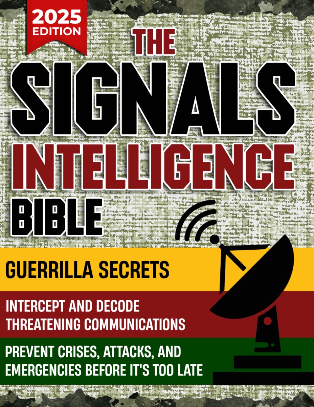 The Signals Intelligence Bible: Guerrilla Secrets to Intercept and Decode Threatening Communications | Prevent Crises, Attacks, and Emergencies Before It's Too Late