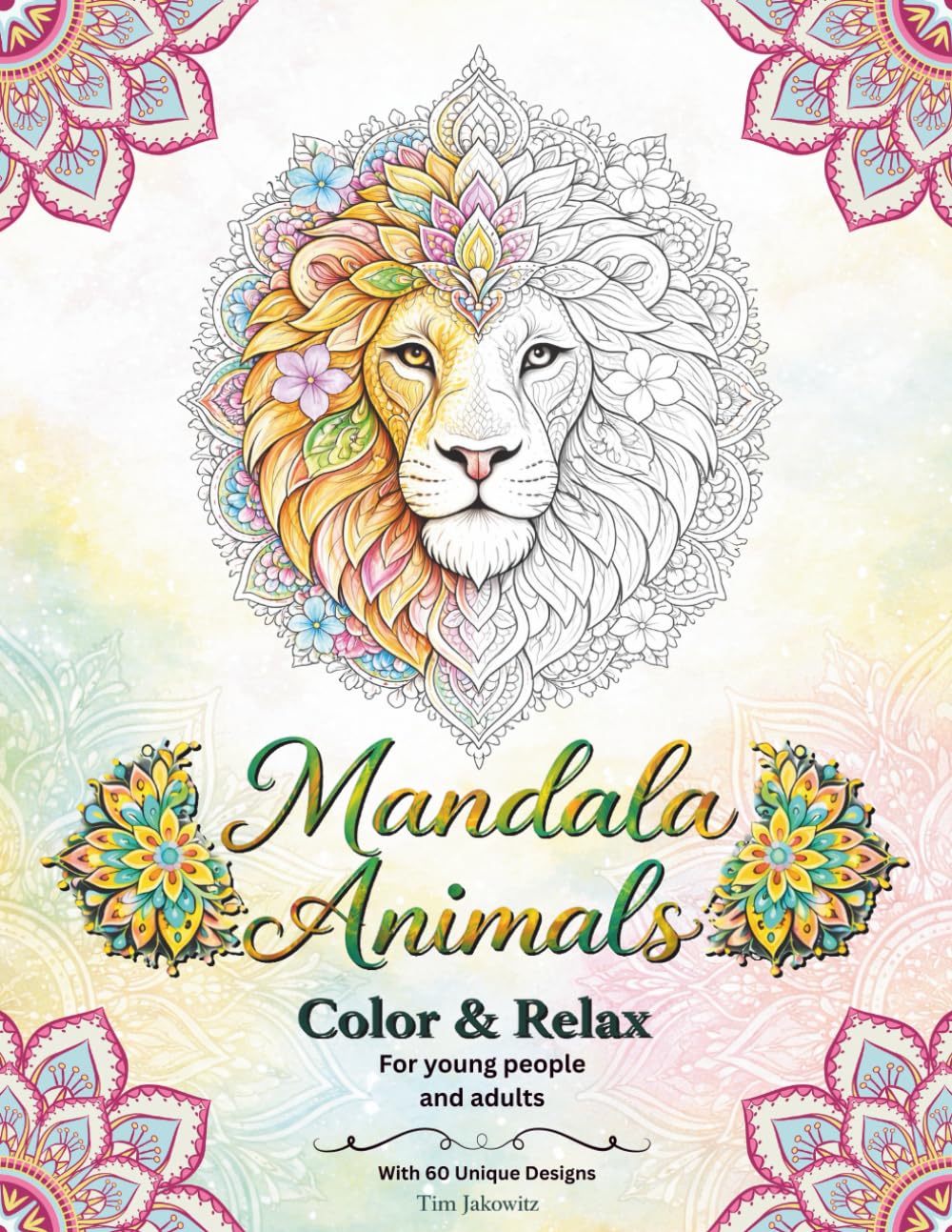 Mandala Animals: Color & Relax – A Calming Coloring Book for Teens and Adults