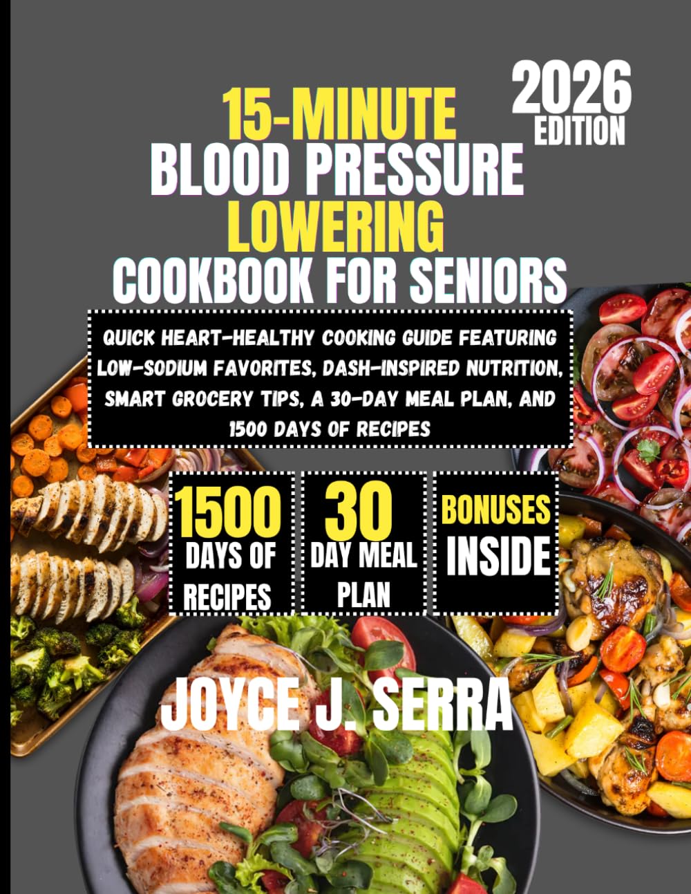 15-Minute Blood Pressure Lowering Cookbook for Seniors 2026: Quick Heart-Healthy Cooking Guide Featuring Low-Sodium Favorites, DASH-Inspired ... (The Joyce J. Serra Kitchen Collection)