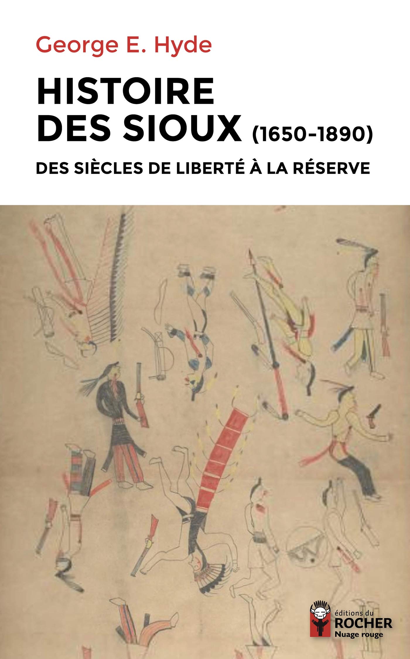 Histoire des Sioux: Des siècles de liberté à la réserve, 1650-1890