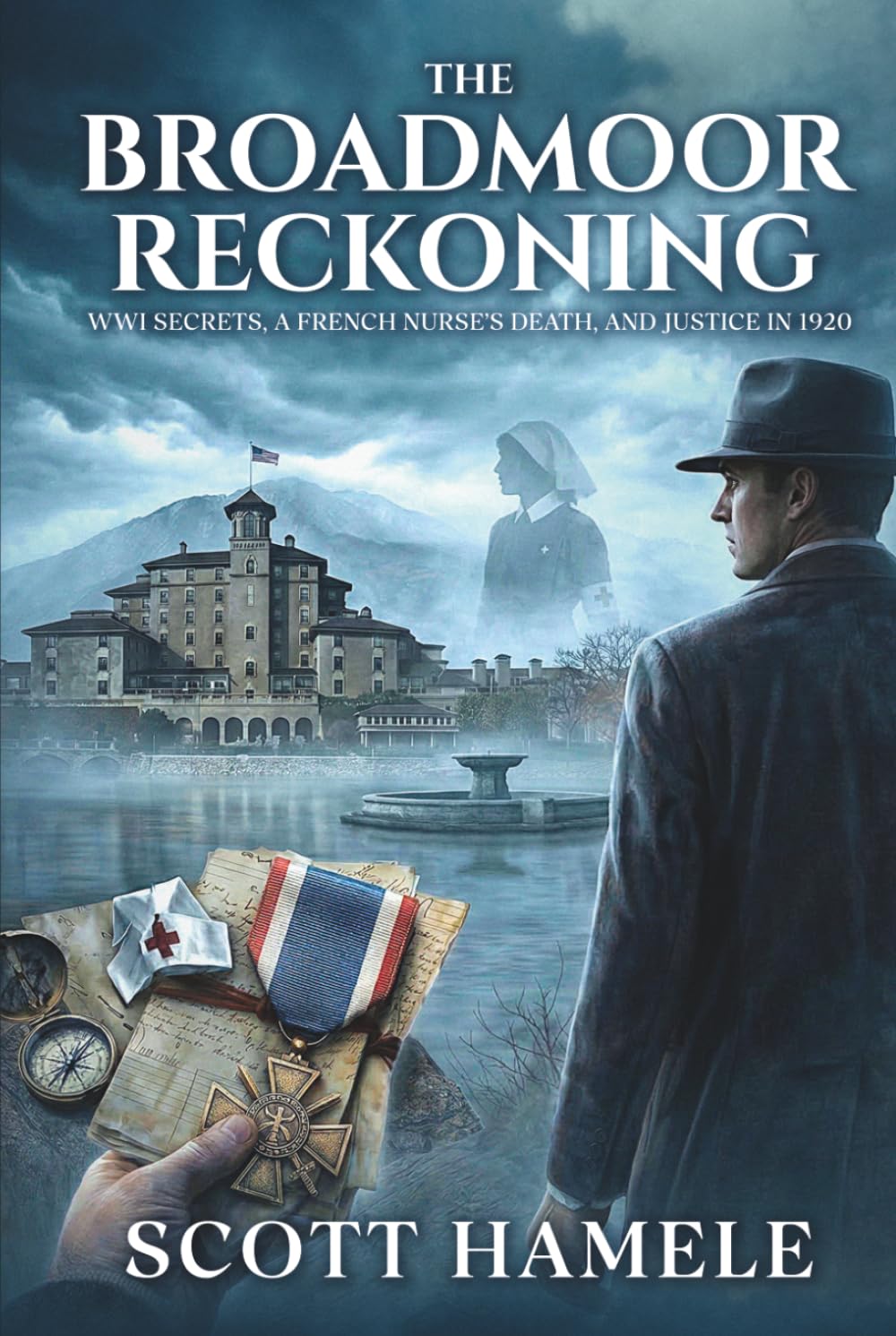 The Broadmoor Reckoning: WWI Secrets, a French Nurse’s Death, and Justice in 1920 (Echoes in the Lobby: Historic Hotel Mysteries of America’s Hidden Past)