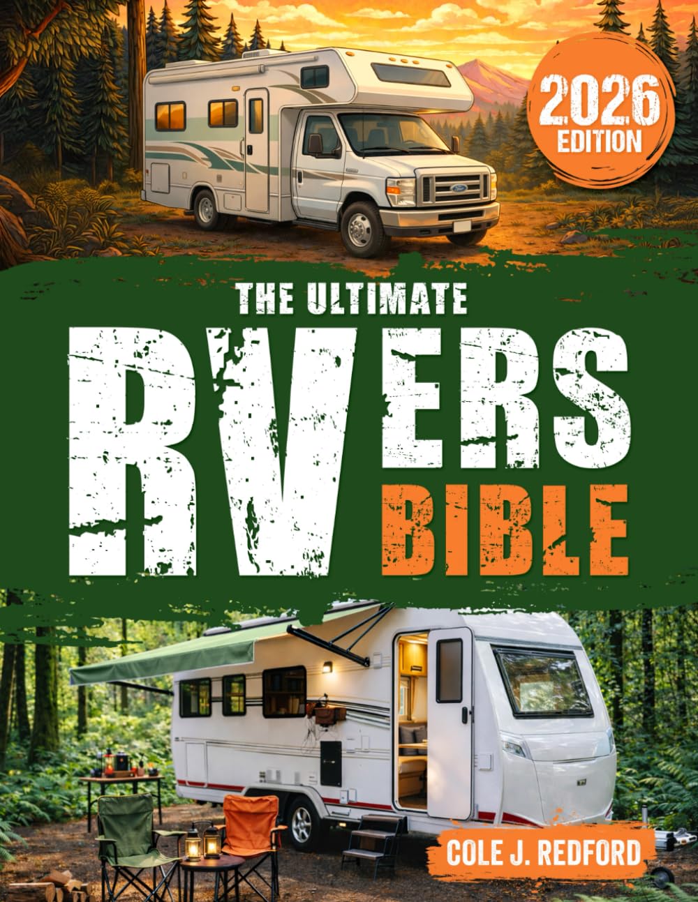 The Ultimate RVers Bible: Enjoy Stress-Free RV Travel to America’s Most Scenic Campgrounds & Along the Safest Routes with Step-by-Step Planning for Confident Journeys Without Second-Guessing      Paperback – February 2, 2026