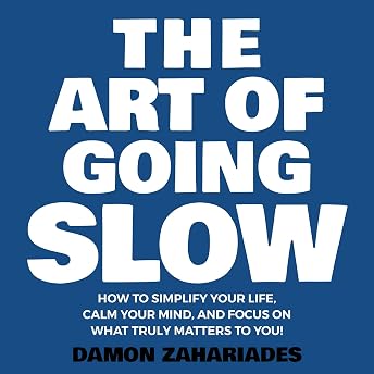 The Art of Going Slow Audiobook by Damon Zahariades episode artwork