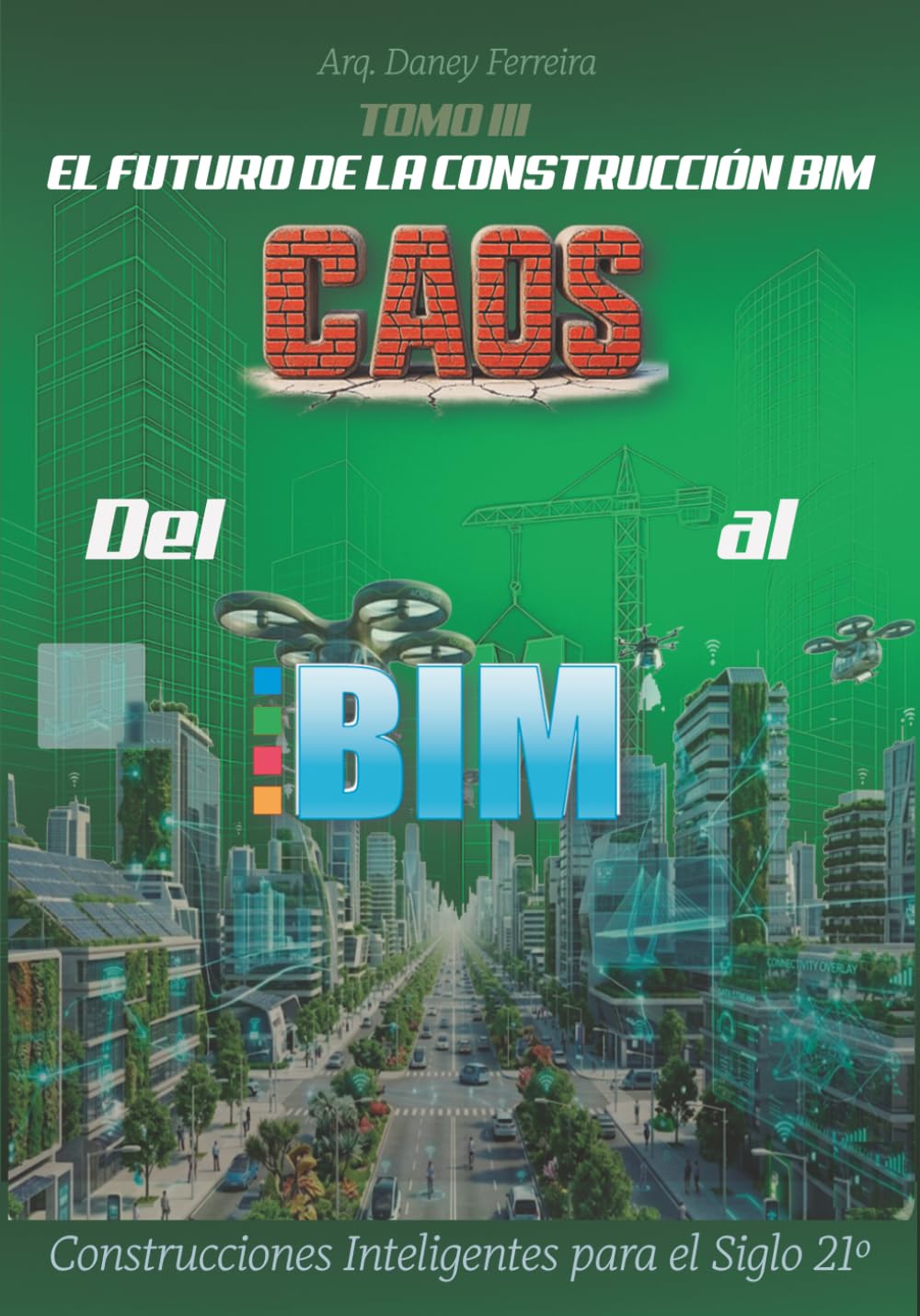 Del Caos al BIM: Tomo III: El Futuro de la Construcción BIM