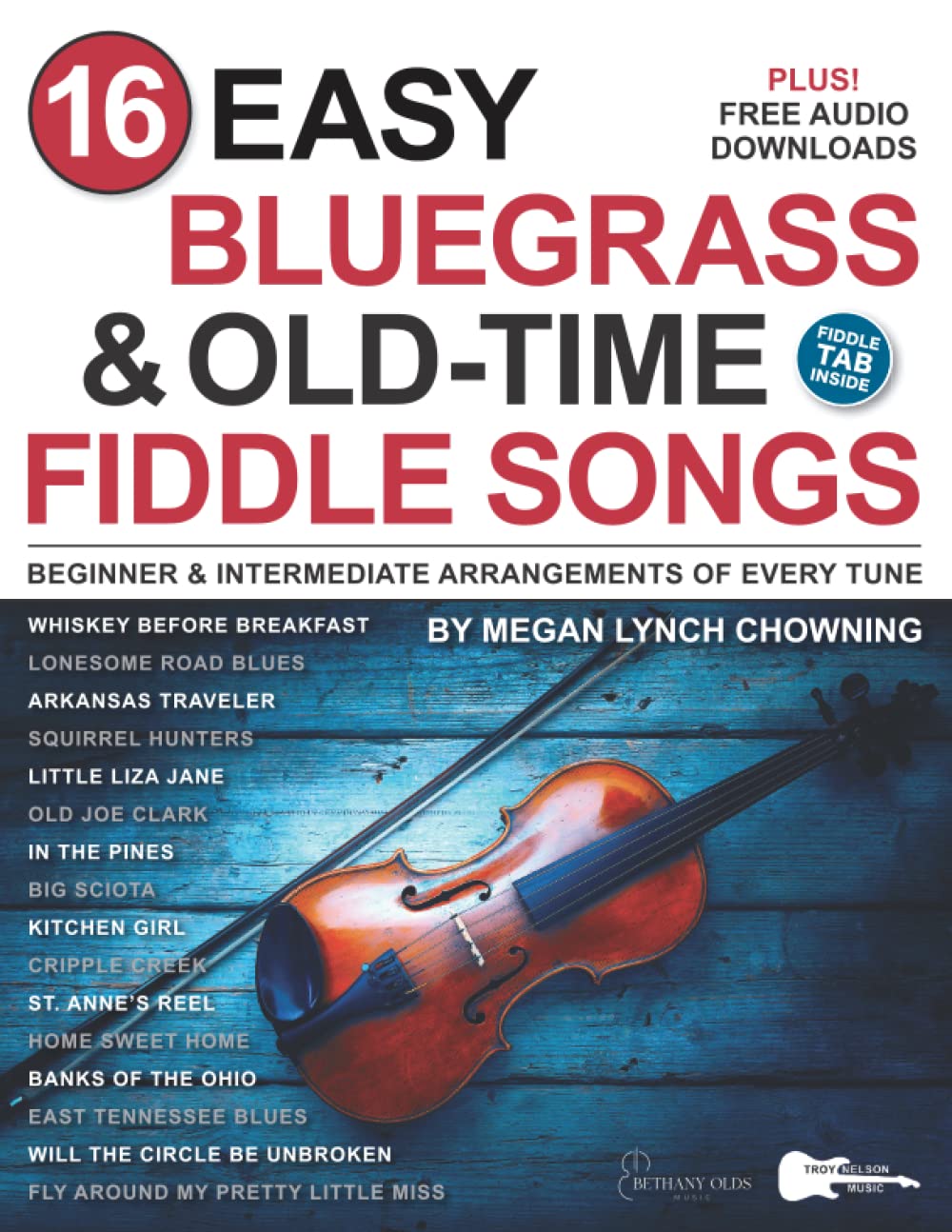 16 Easy Bluegrass and Old-Time Fiddle Songs: Beginner and Intermediate Arrangements of Every Tune—Whiskey Before Breakfast, St. Anne's Reel, and More! (16 Easy Bluegrass Tunes)