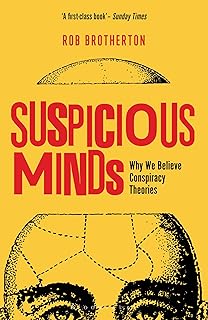 Suspicious Minds: Why We Believe Conspiracy Theories: Why We Believe Conspiracy Theories