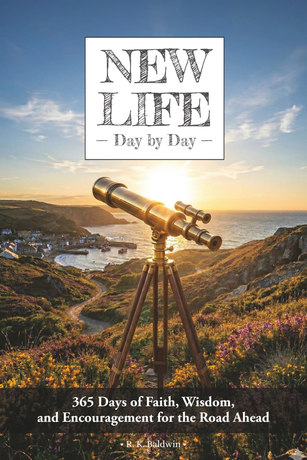 New Life, Day by Day: 365 Days of Faith, Wisdom, and Encouragement for the Road Ahead