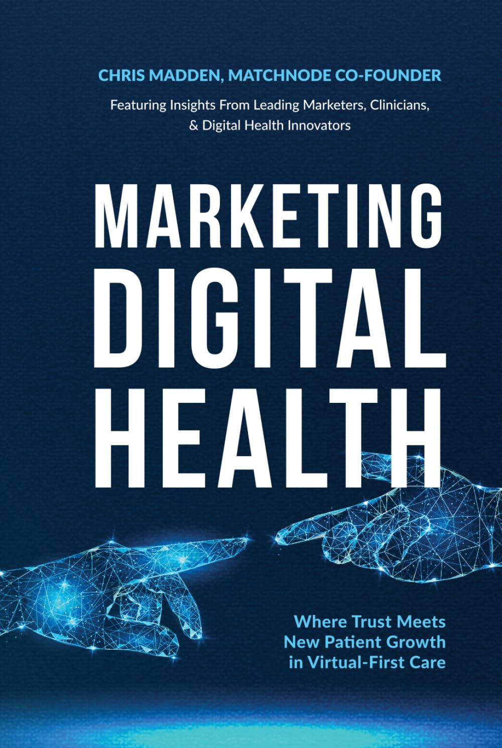 Marketing Digital Health: Where Trust Meets New Patient Growth in Virtual-First Care      Hardcover – March 16, 2026