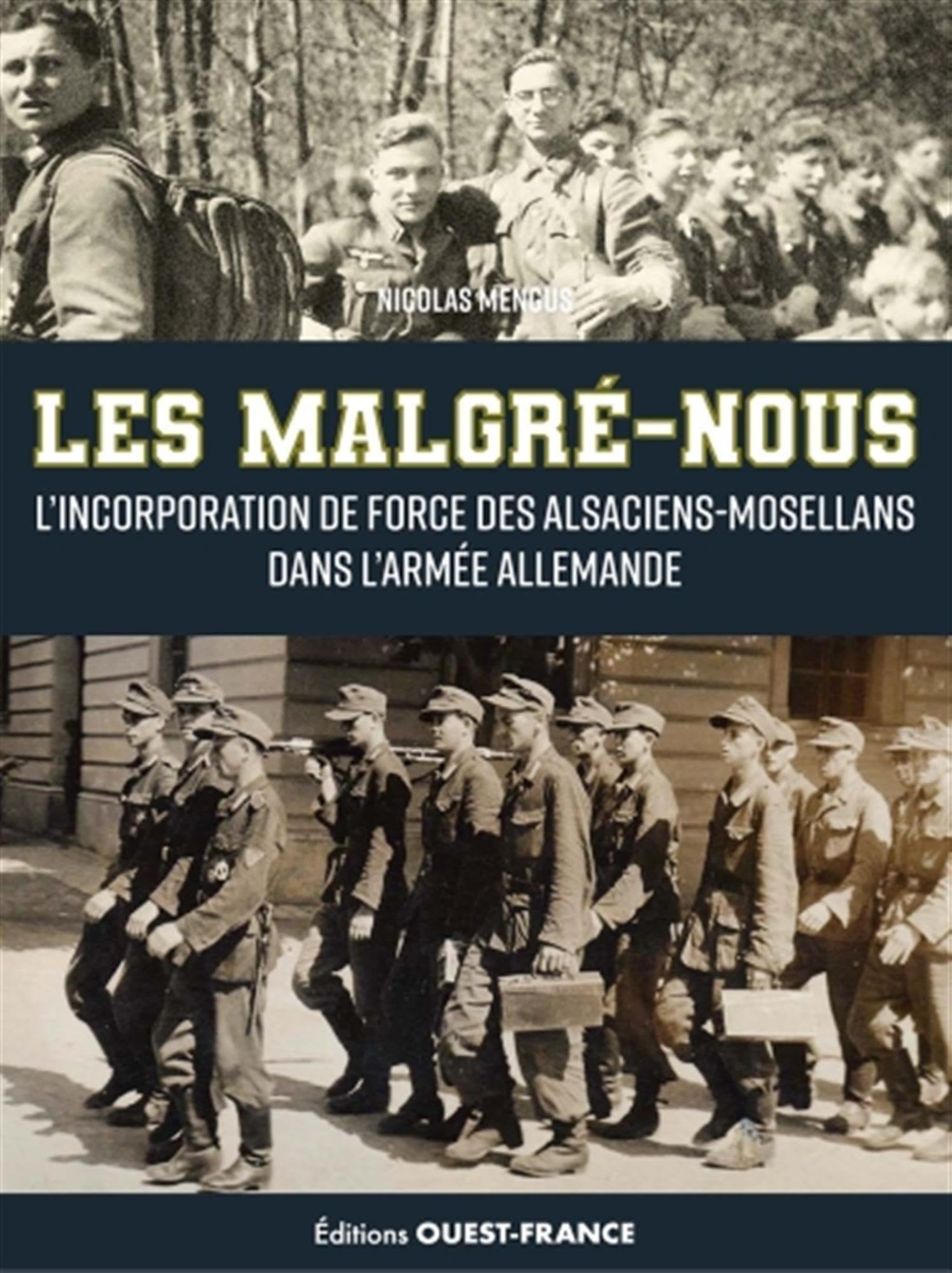 Les "Malgré-nous", l'incorporation de force des Alsaciens-Mosellans: L'incorporation de force des Alsaciens-Mosellans dans l'armée allemande