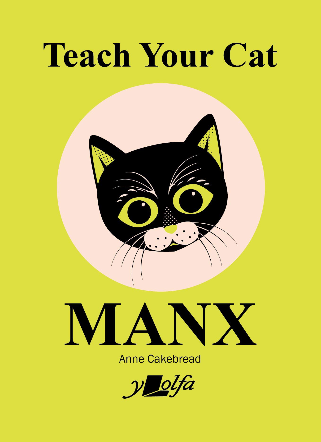 Teach Your Cat Manx (Teach Your Dog) - Anne Cakebread