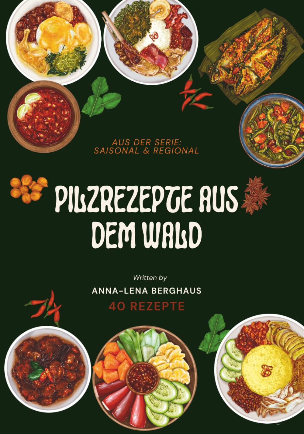 Pilzrezepte aus dem Wald: aus der Serie Saisonal & Regional