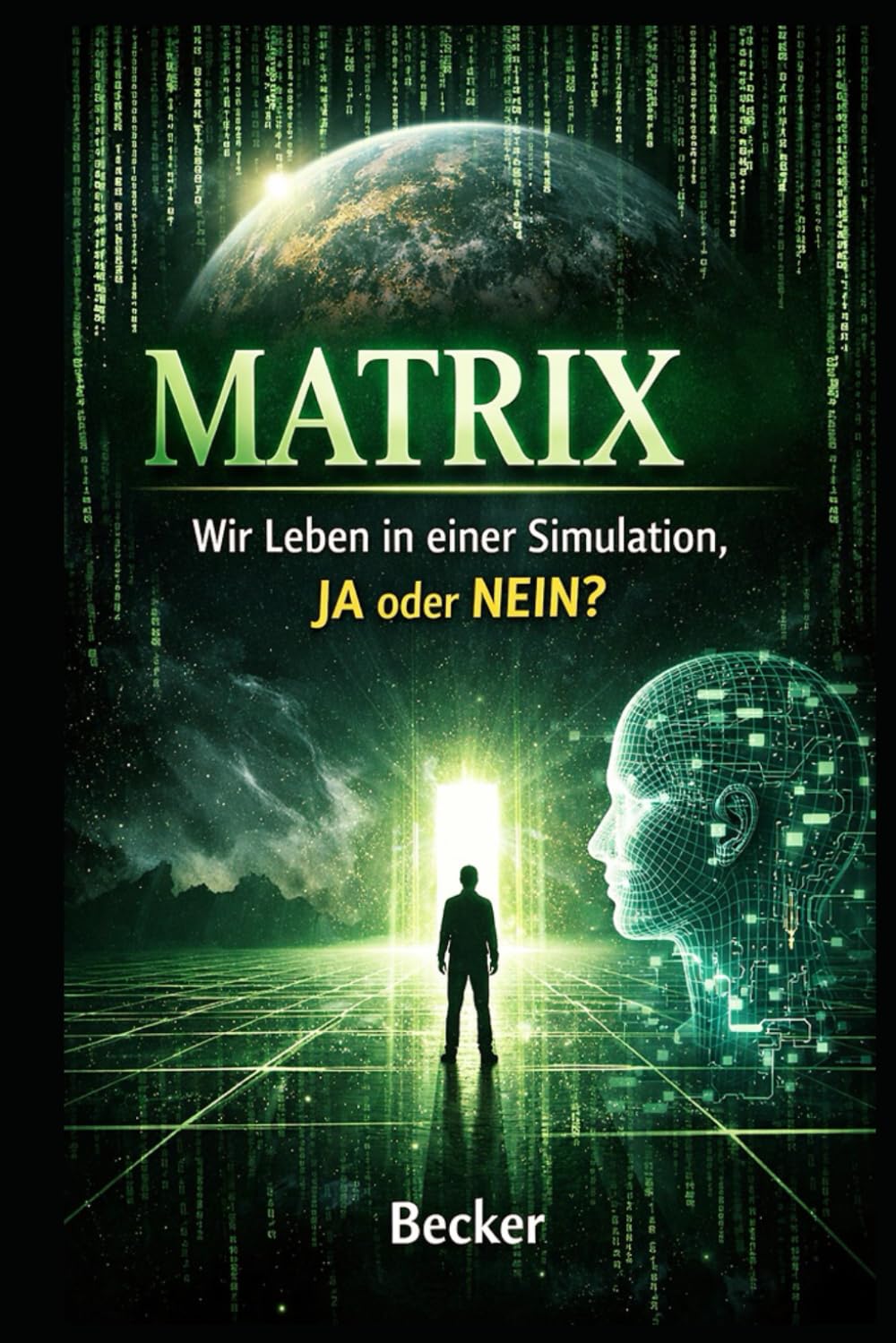 Matrix I Wir Leben in einer Simulation, JA oder NEIN: Was ist „real“? Die Wahrnehmung der Realität in der modernen Welt
