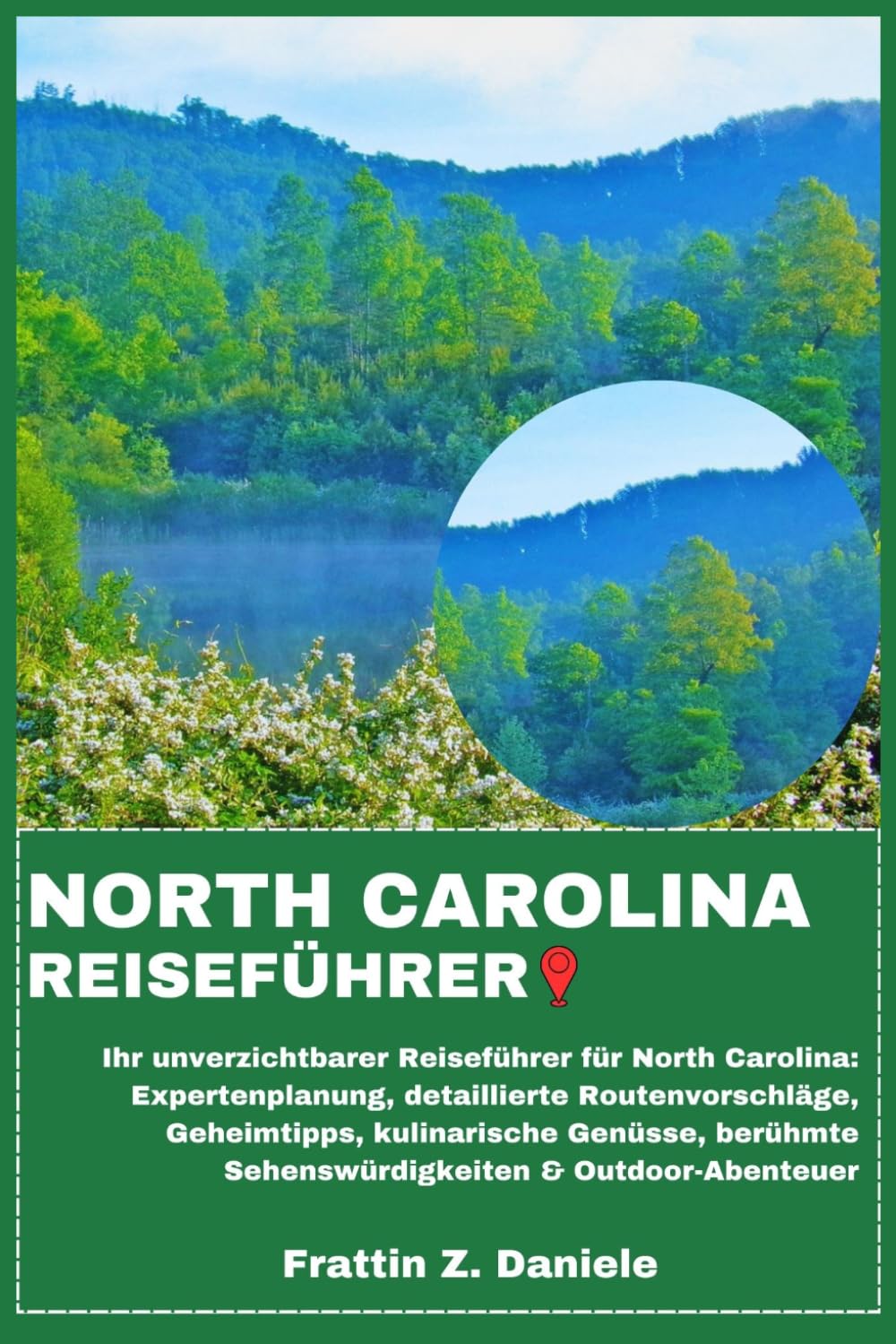 NORTH CAROLINA REISEFÜHRER: Ihr unverzichtbarer Reiseführer für North Carolina: Expertenplanung, detaillierte Routenvorschläge, Geheimtipps, ... Sehenswürdigkeiten & Outdoor-Abenteuer