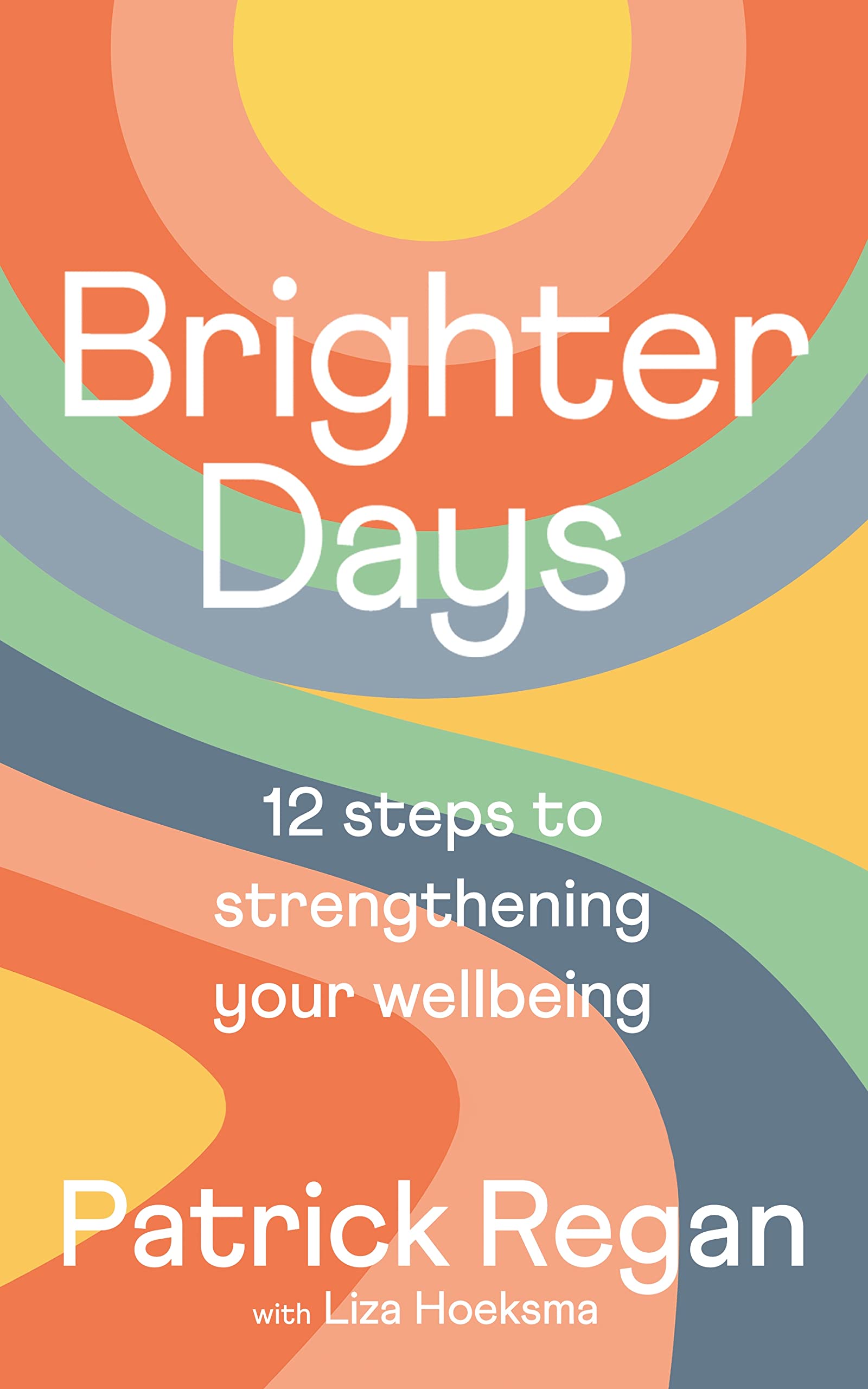 Brighter Days: 12 steps to strengthening your wellbeing