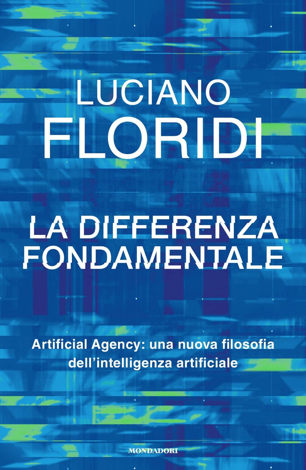 La Differenza Fondamentale. Artificial Agency: Una Nuova Filosofia Dell'intelligenza Artificiale - 4