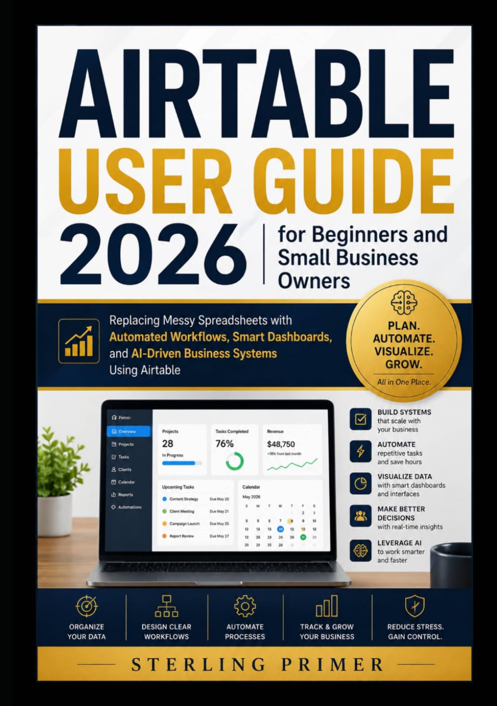 Airtable User Guide 2026 for Beginners and Small Business Owners: Replacing Messy Spreadsheets with Automated Workflows, Smart Dashboards, and AI-Driven Business Systems Using Airtable