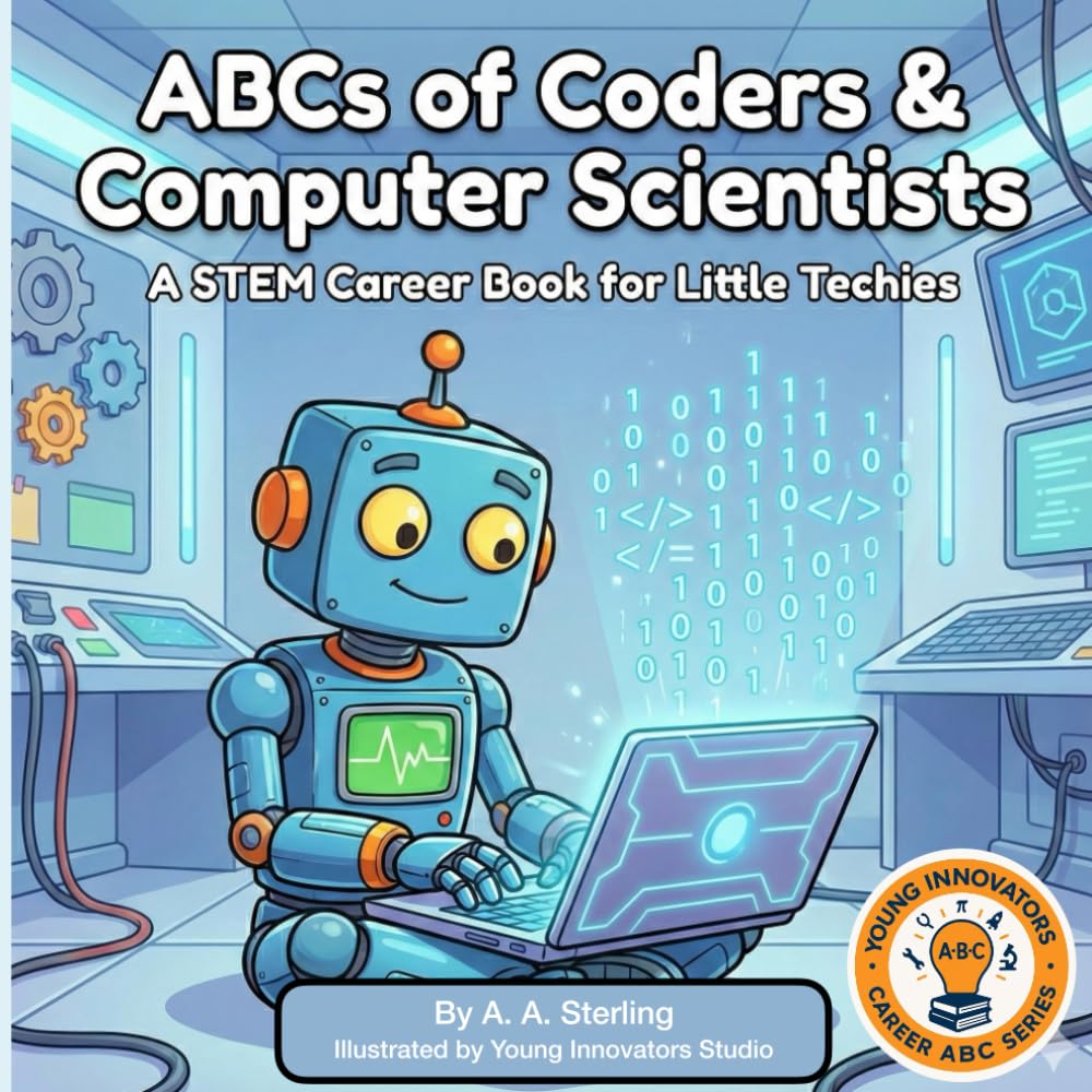 The ABCs of Coders and Computer Scientist: A STEM Alphabet Book That Introduces Coding, Computer Science, and the Thinkers Behind Technology (Young Innovators Career ABC Series)